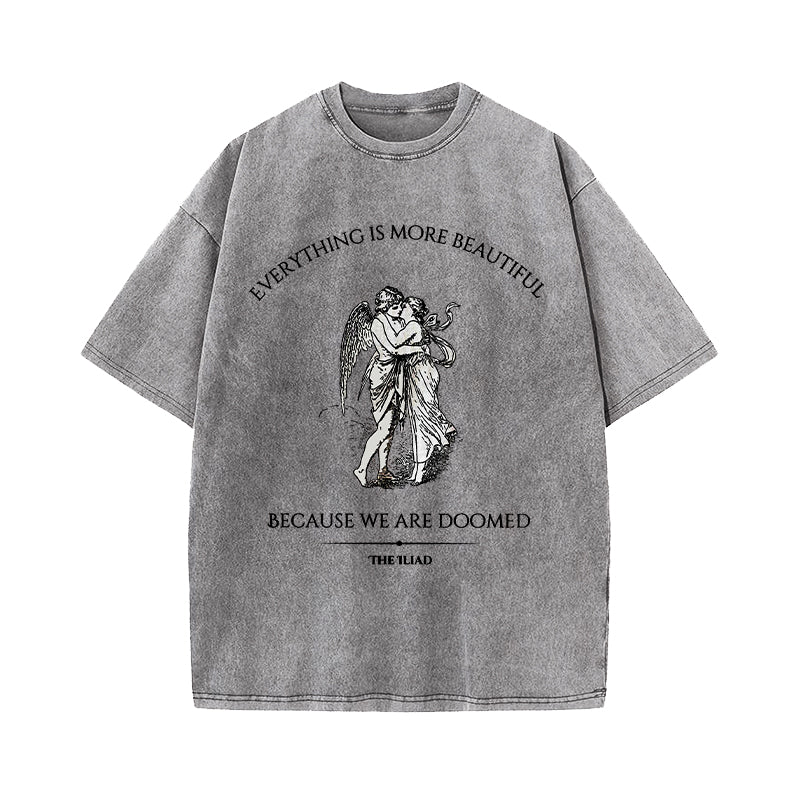 Everything Is Beautiful Because We Are Doomed Washed T-Shirt