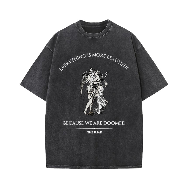 Everything Is Beautiful Because We Are Doomed Washed T-Shirt