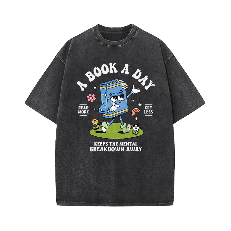 A Book A Day Keeps The Mental Breakdown Away Washed T-Shirt