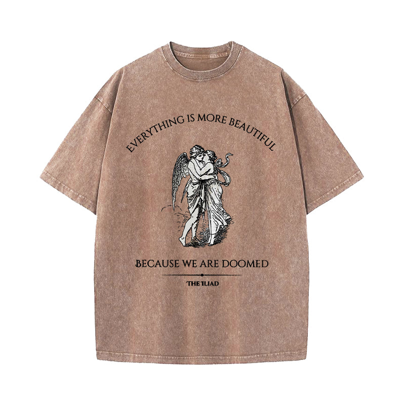 Everything Is Beautiful Because We Are Doomed Washed T-Shirt