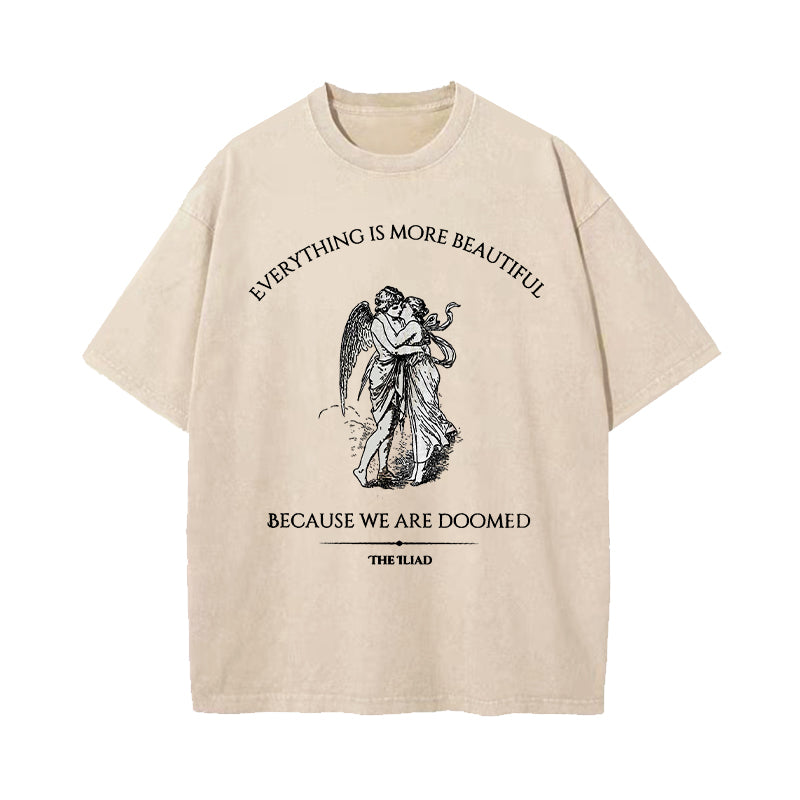 Everything Is Beautiful Because We Are Doomed Washed T-Shirt