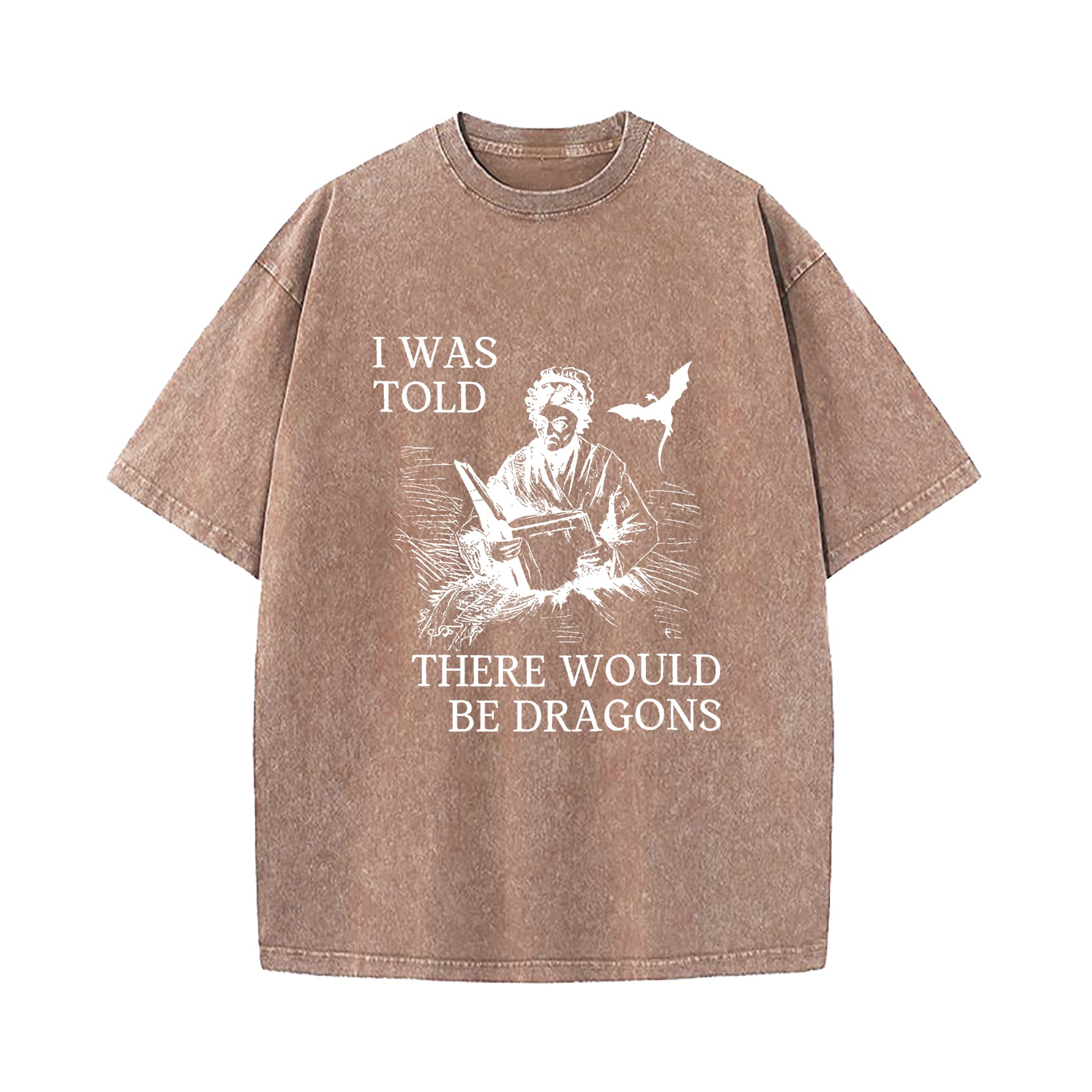 I Was Told There'd Be Dragons T-Shirt