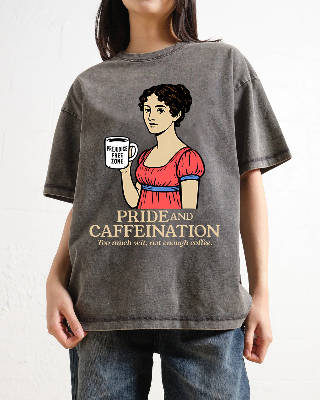 Pride and Caffeination - Jane Austen T-Shirt