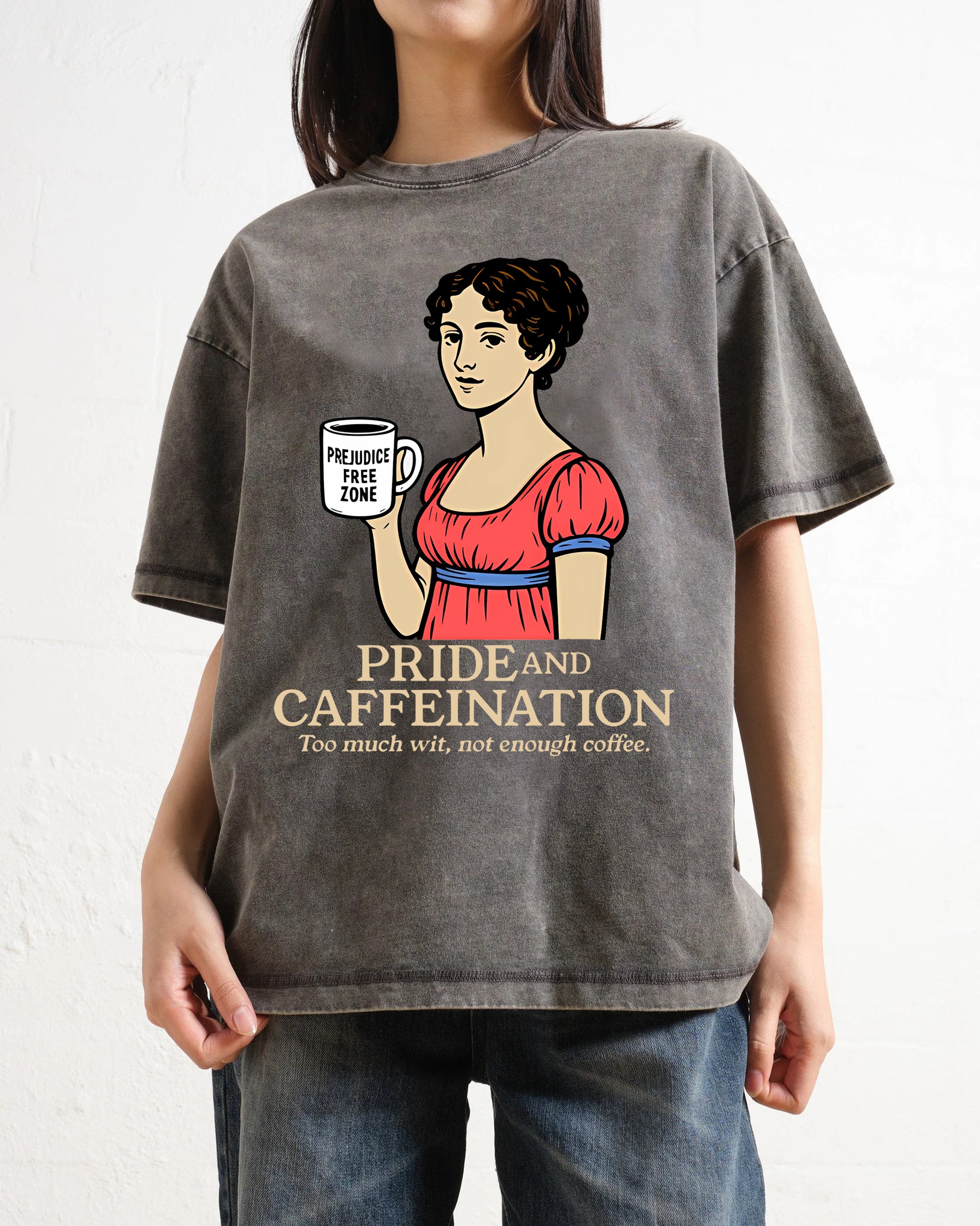 Pride and Caffeination - Jane Austen T-Shirt