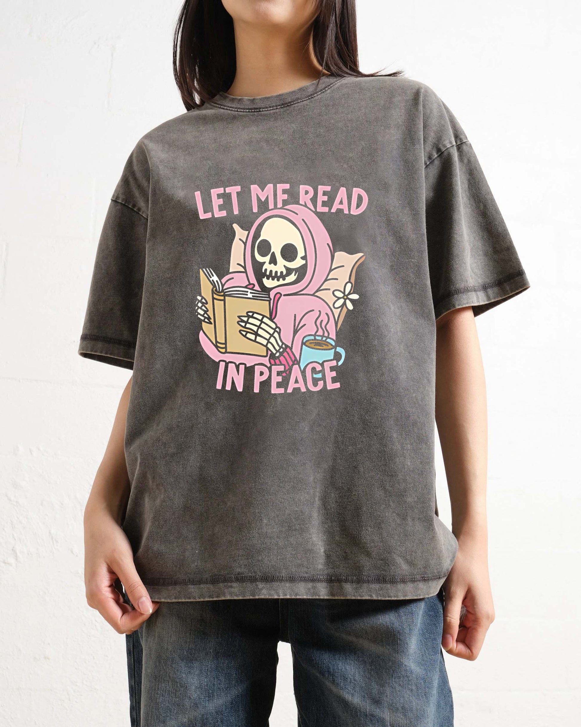 Let Me Read In Peace | Slouchy T-Shirt