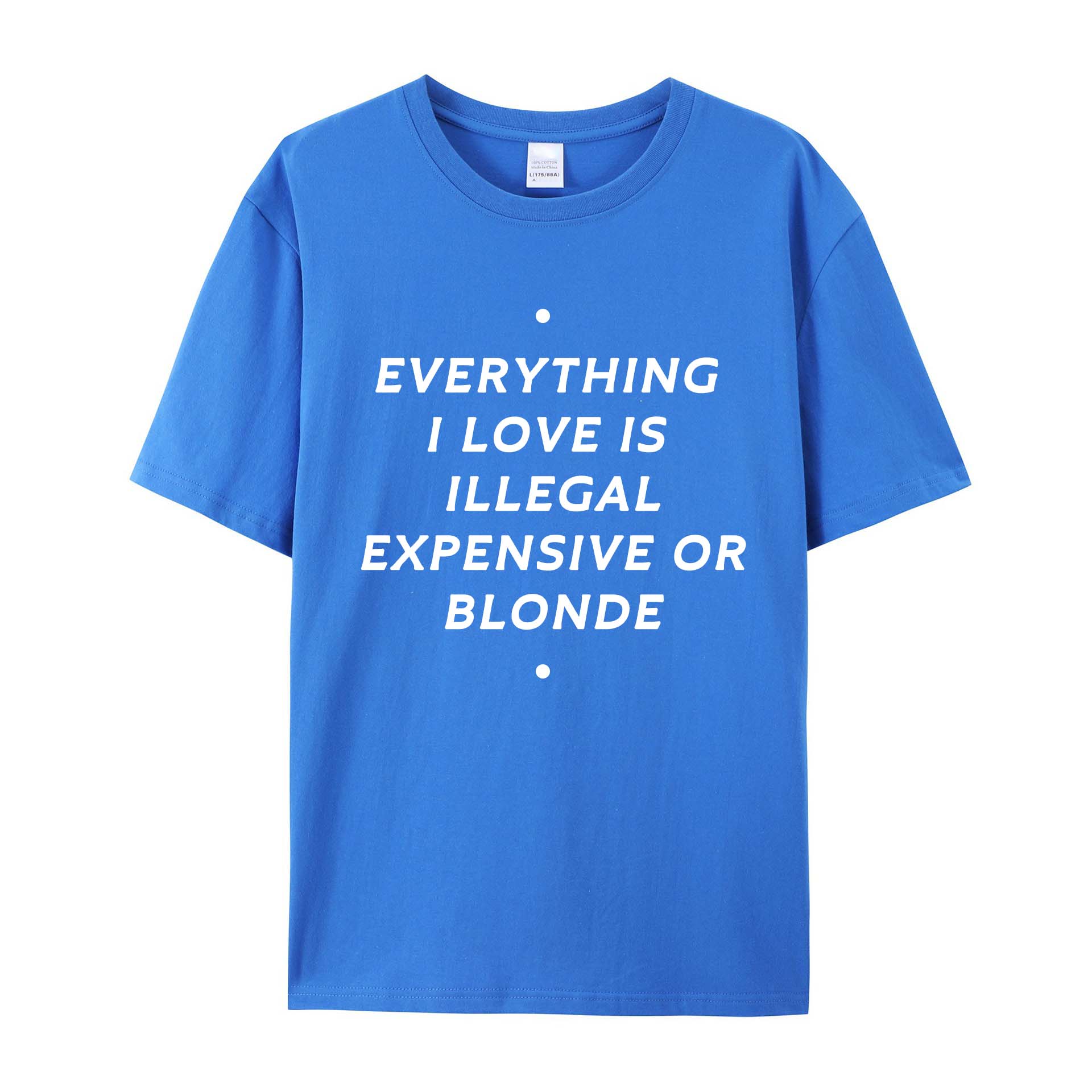 EVERYTHING ILOVE IS ILLEGAL EXPENSIVE O BLONDE Cotton T-SHIRT