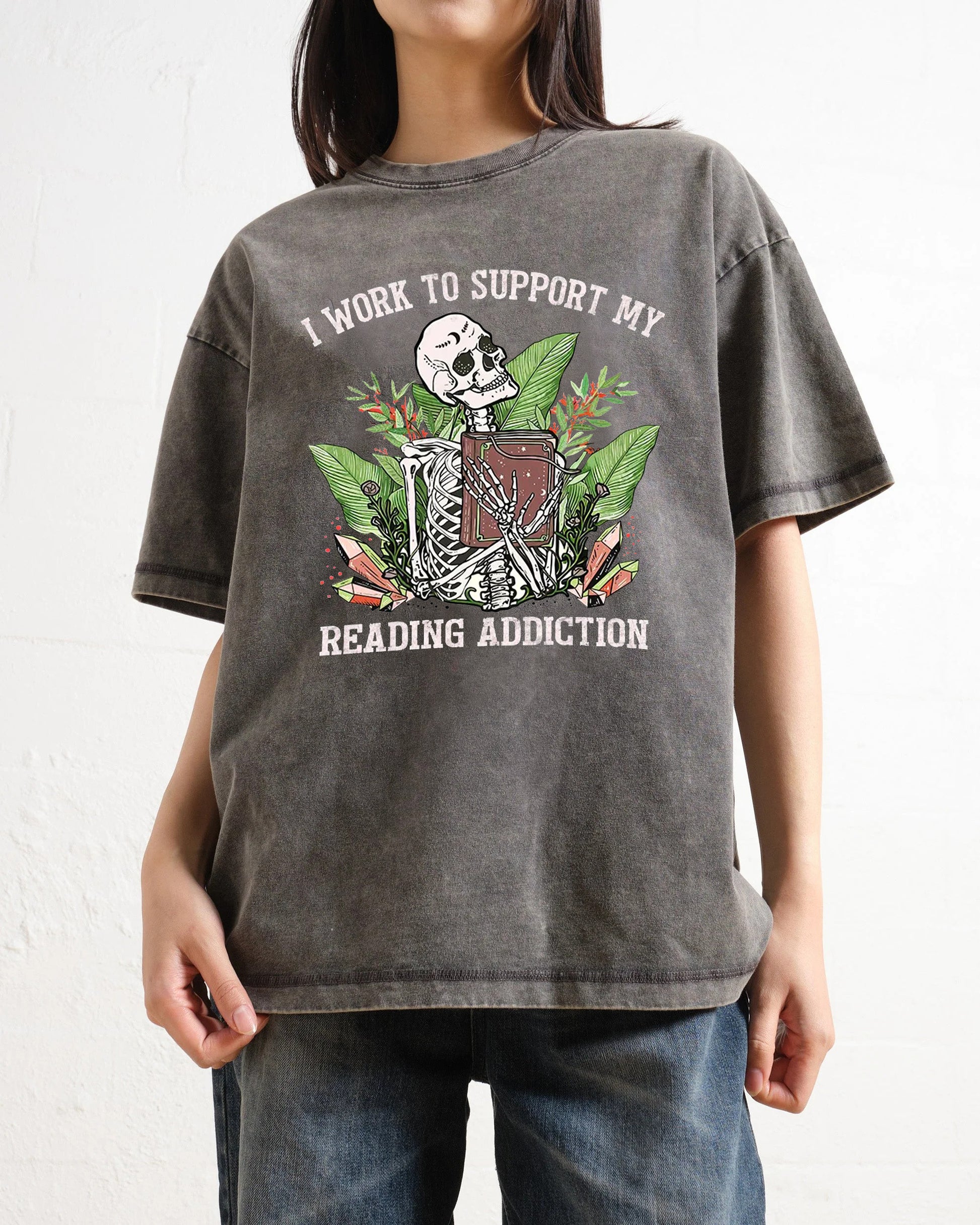 I Work To Support My Reading Addiction Washed T-Shirt
