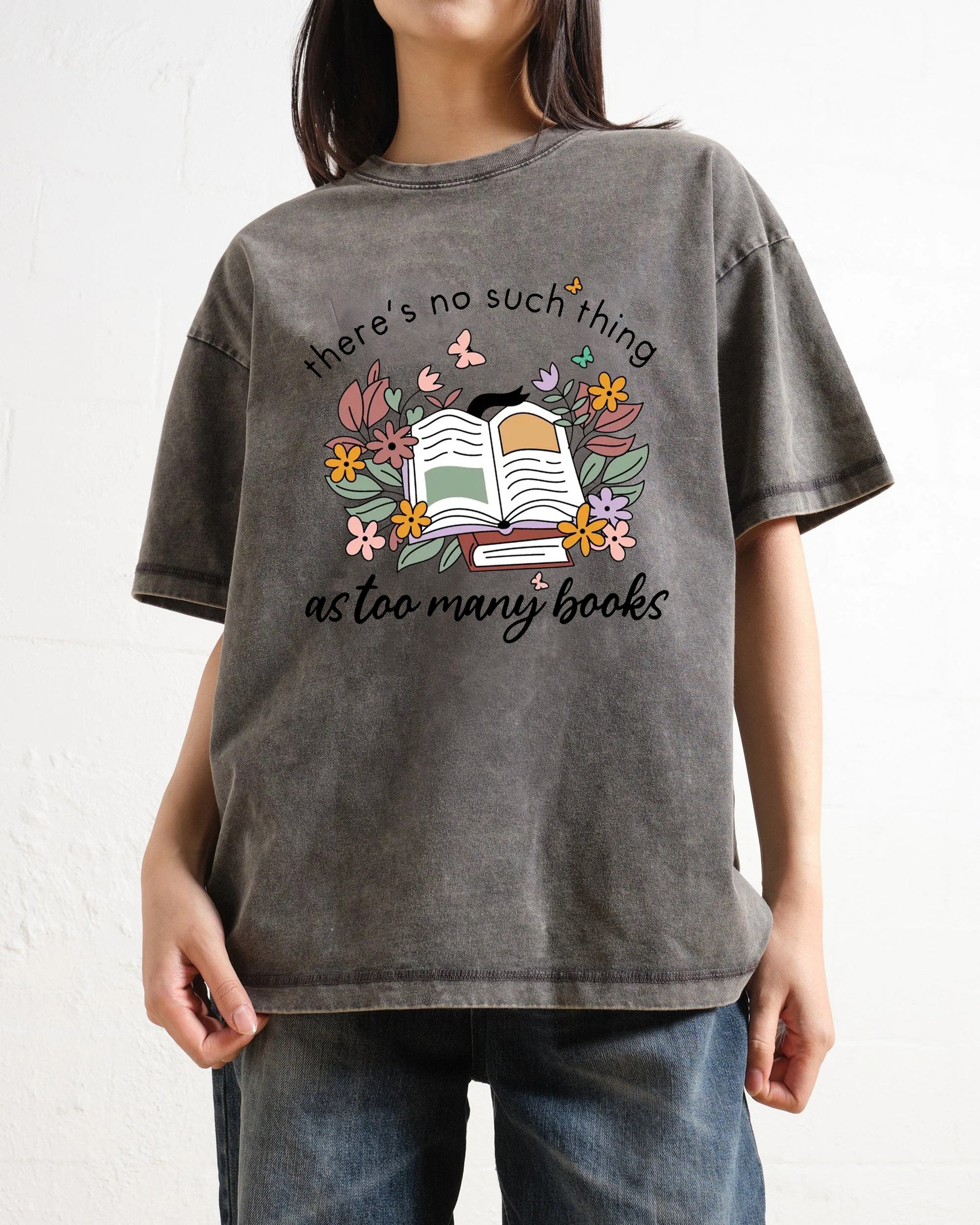 There Is No Such Thing As Too Many Books Washed T-Shirt