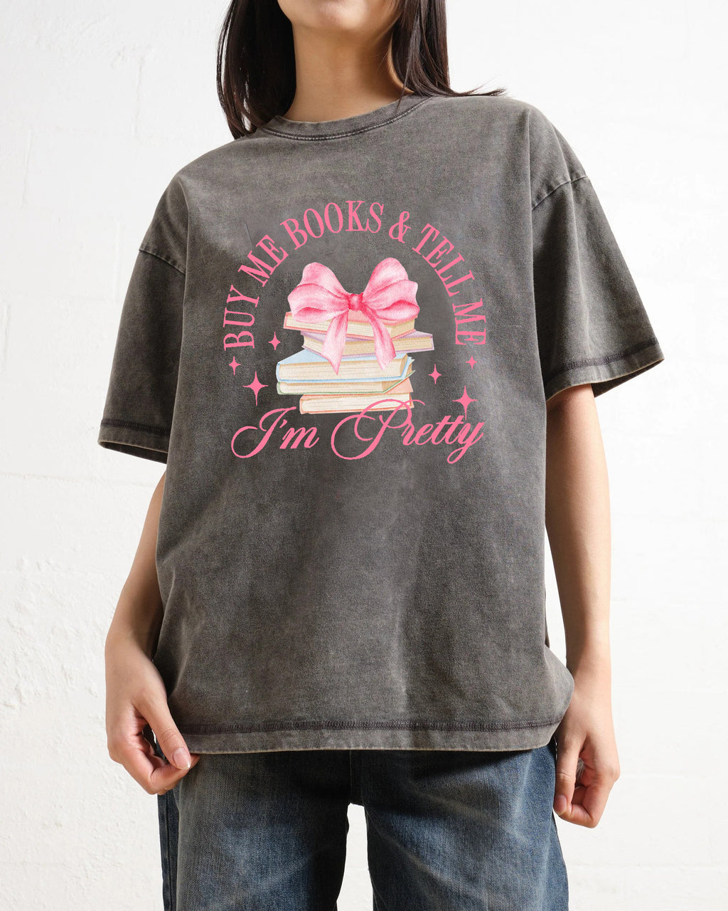 Buy Me Books and Tell Me I'm Pretty Washed T-Shirt