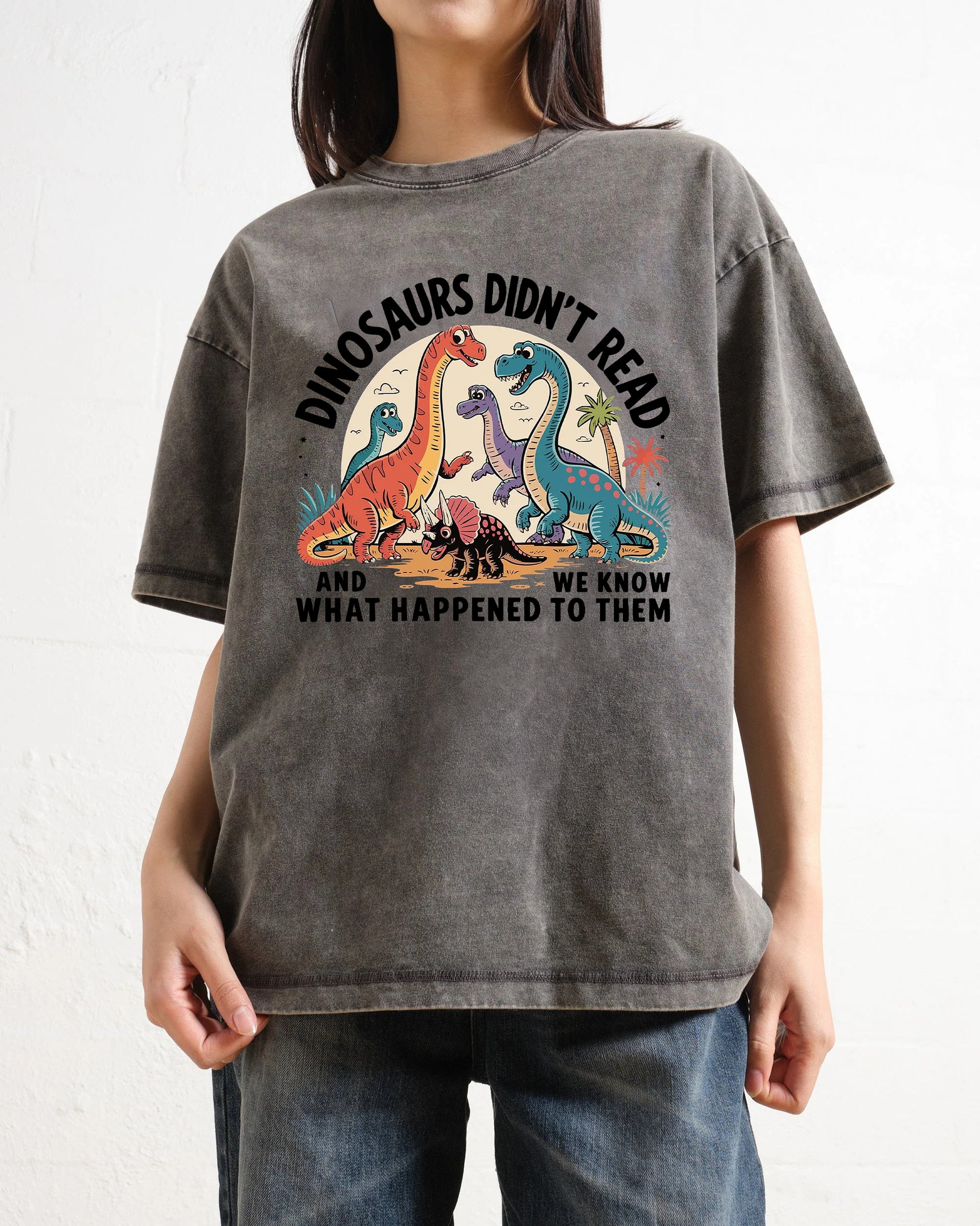 Dinosaurs Didn't Read Washed T-Shirt
