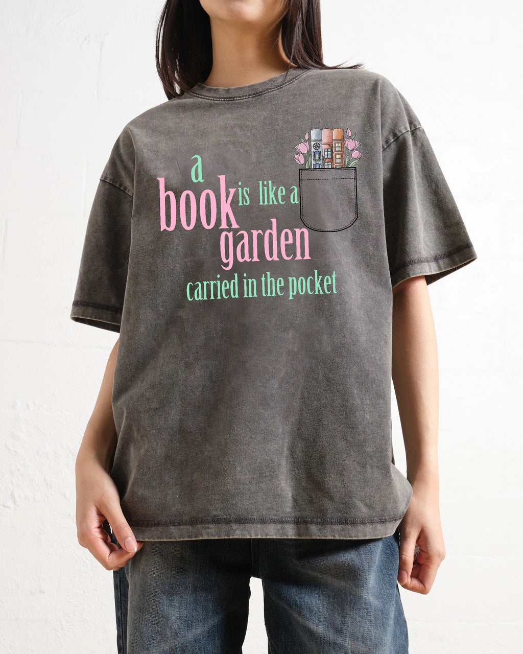 A Book Is Like a Garden Carried in the Pocket Washed T-Shirt