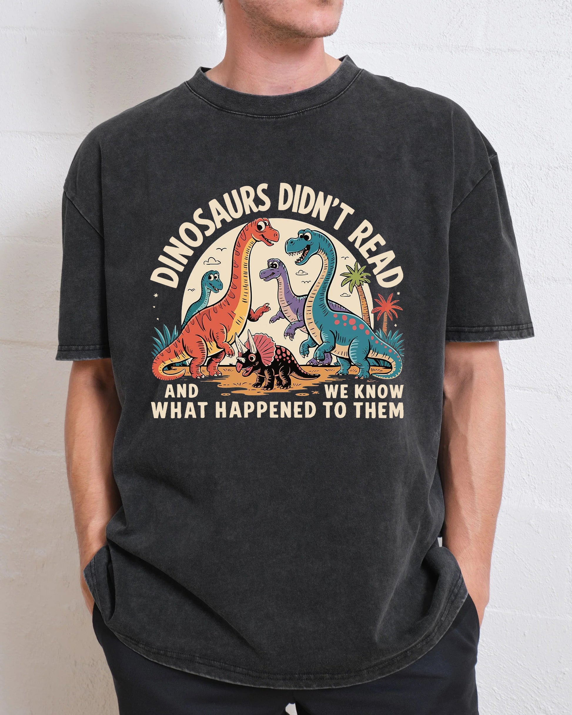 Dinosaurs Didn't Read Washed T-Shirt