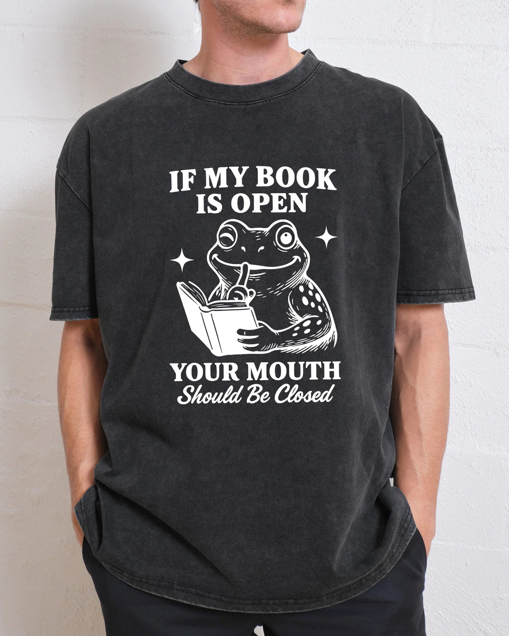 If My Book Is Open Your Mouth Should Be Closed Washed T-Shirt