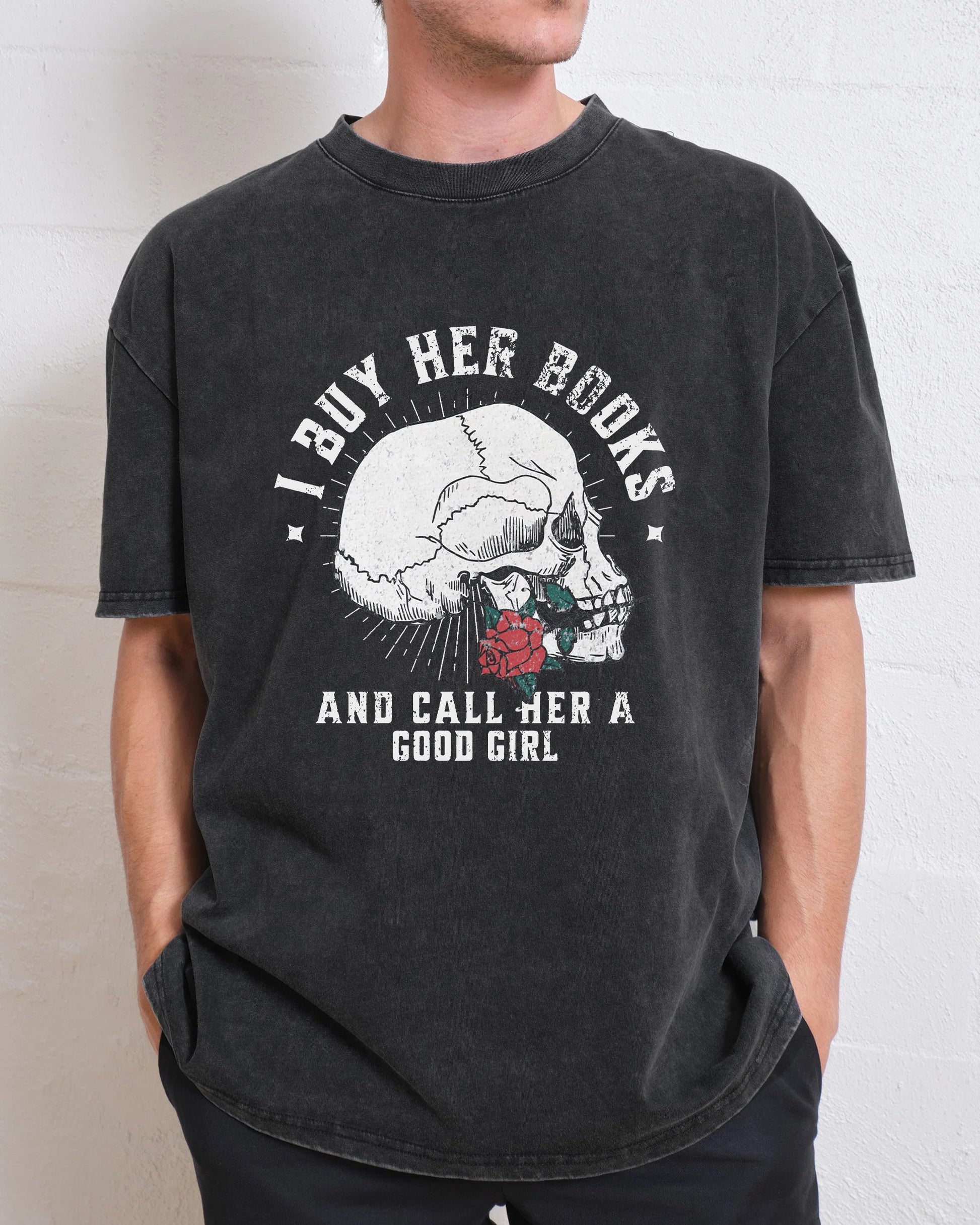 I Buy Her Books And Call Her A Good Girl Washed T-Shirt