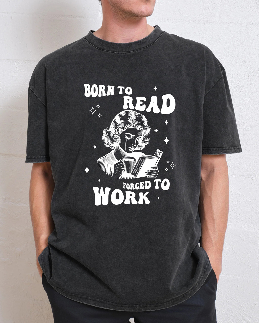 Born To Read Forced To Work Washed T-Shirt