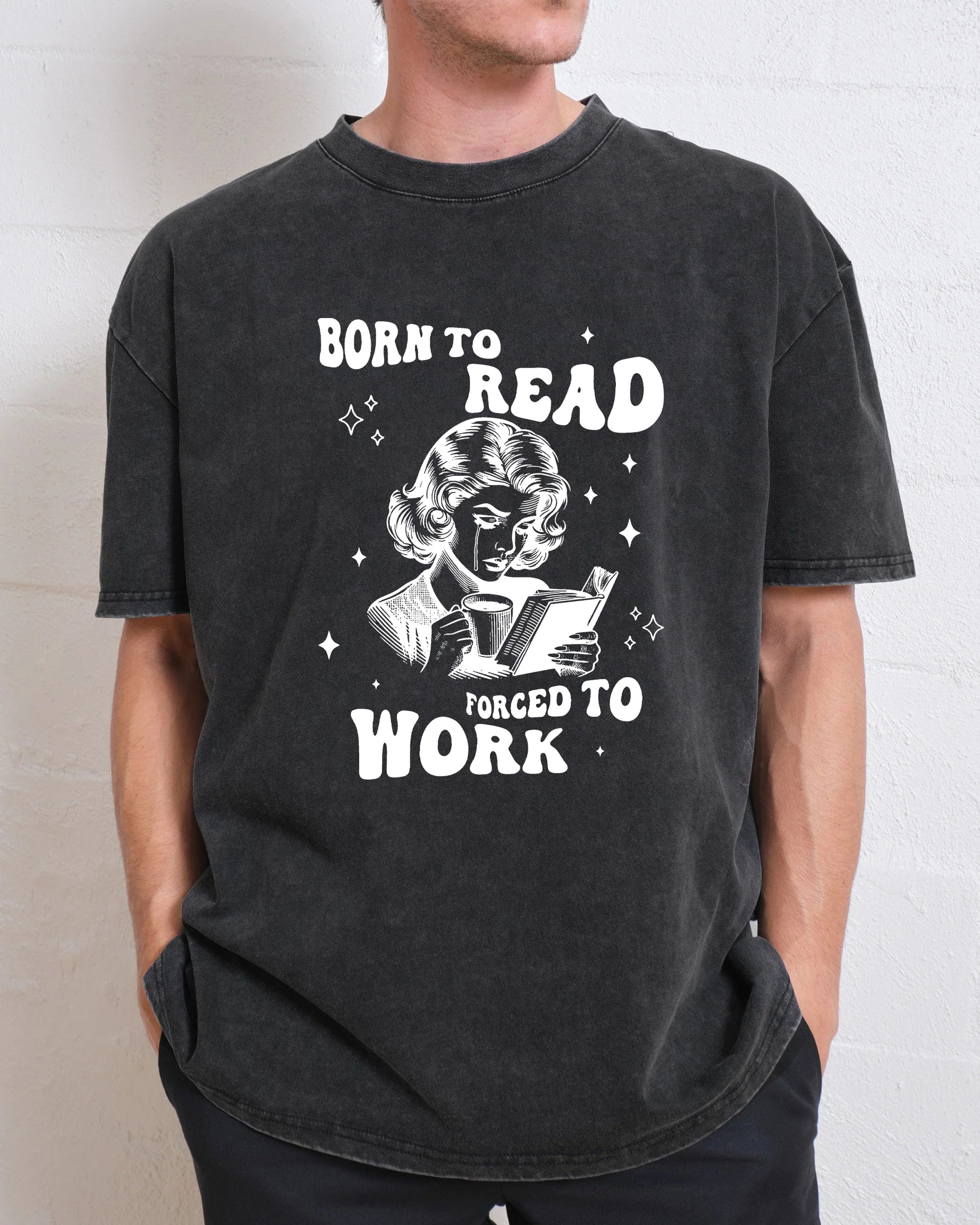 Born To Read Forced To Work Washed T-Shirt