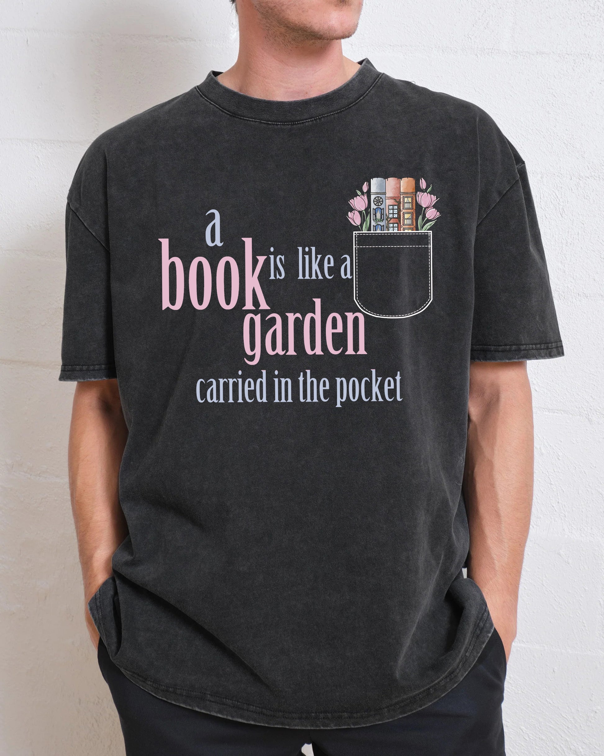 A Book Is Like a Garden Carried in the Pocket Washed T-Shirt