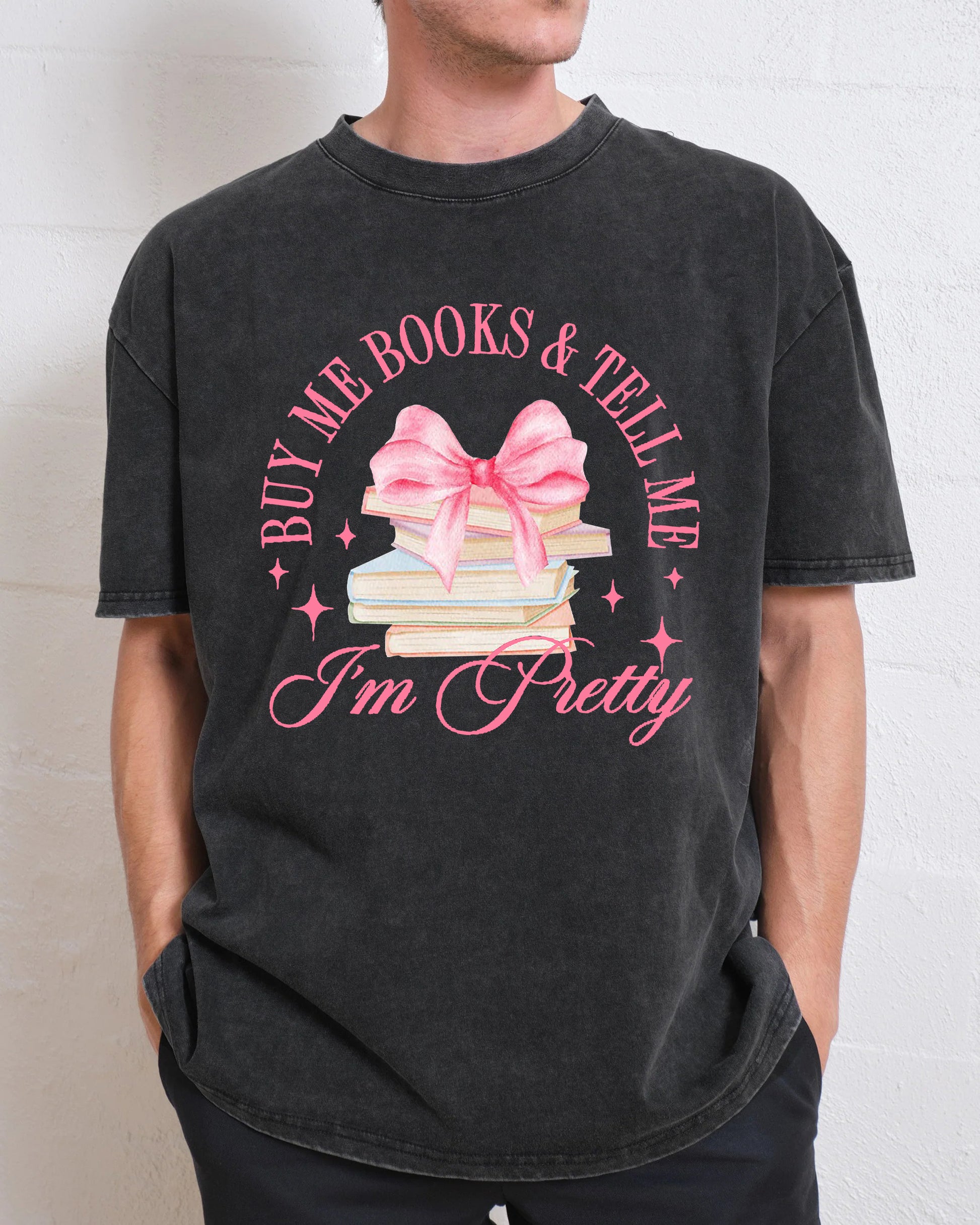 Buy Me Books and Tell Me I'm Pretty Washed T-Shirt