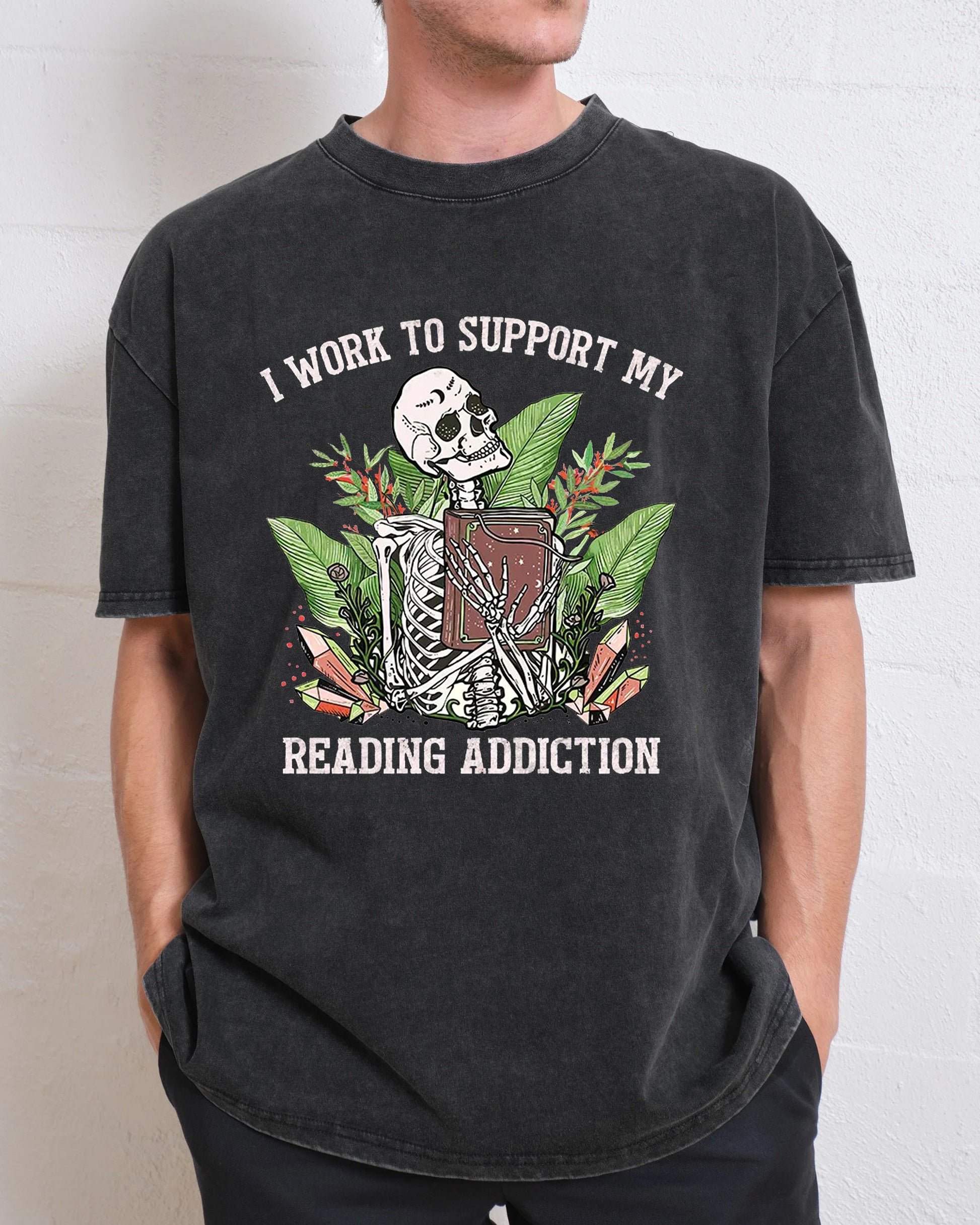I Work To Support My Reading Addiction Washed T-Shirt