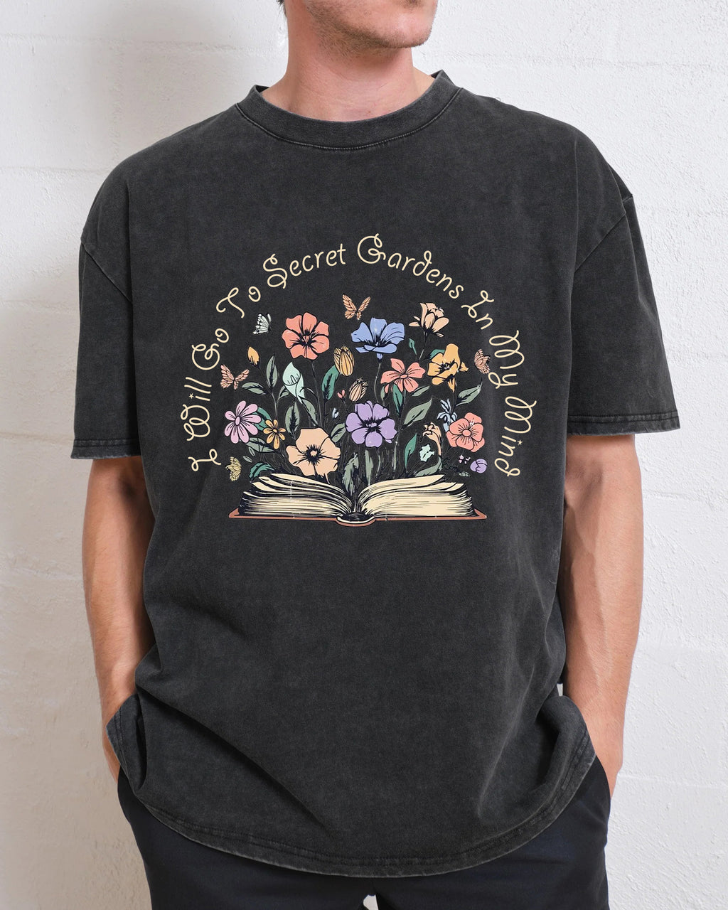I Will Go To Secret Gardens In My Mind Washed T-Shirt