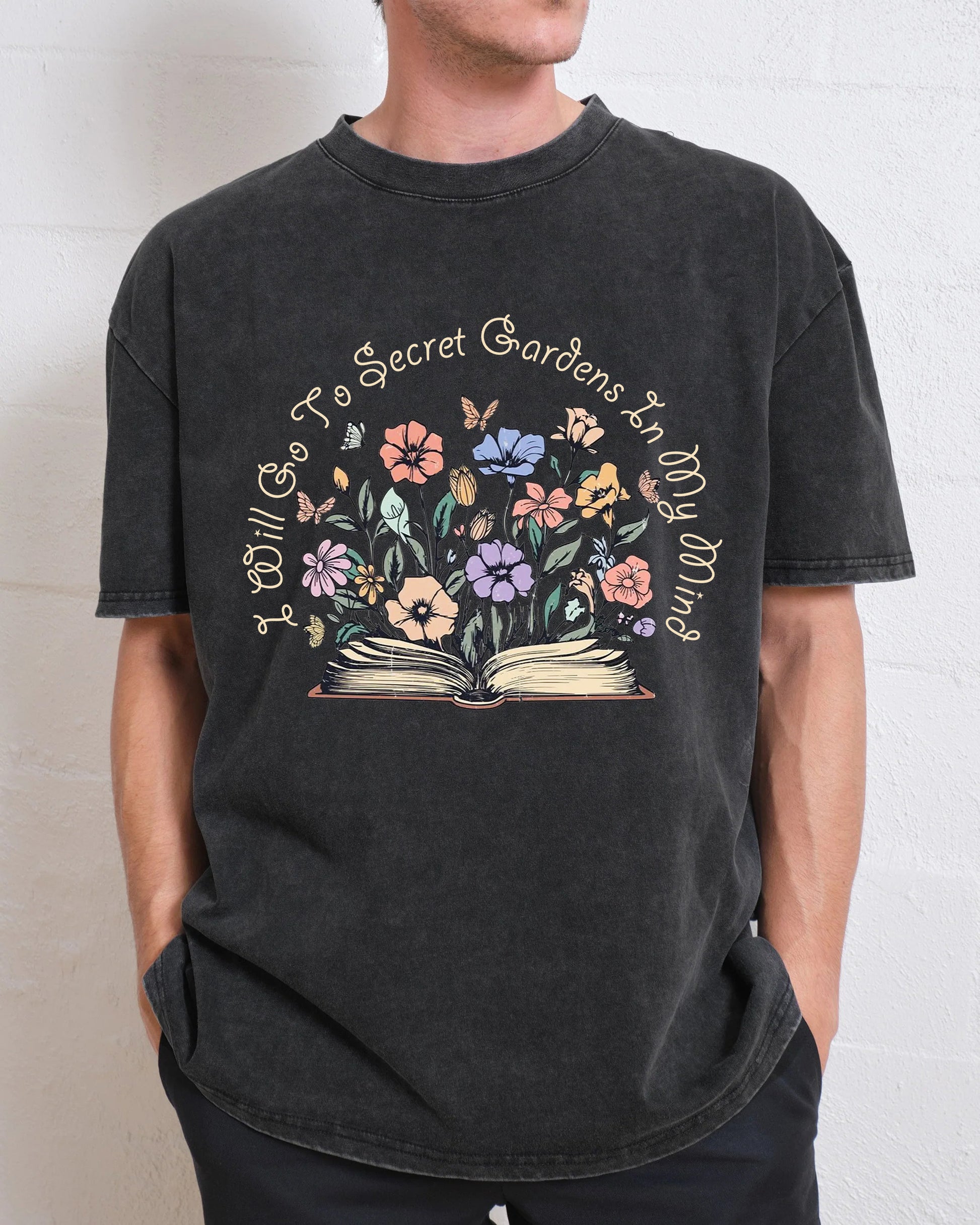 I Will Go To Secret Gardens In My Mind Washed T-Shirt