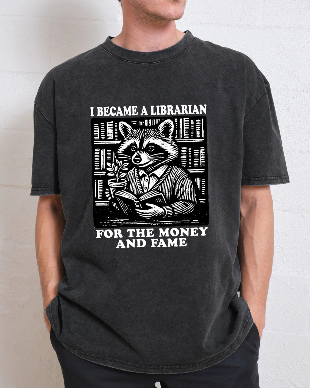 I Became A Librarian For The Money And Fame Washed T-Shirt