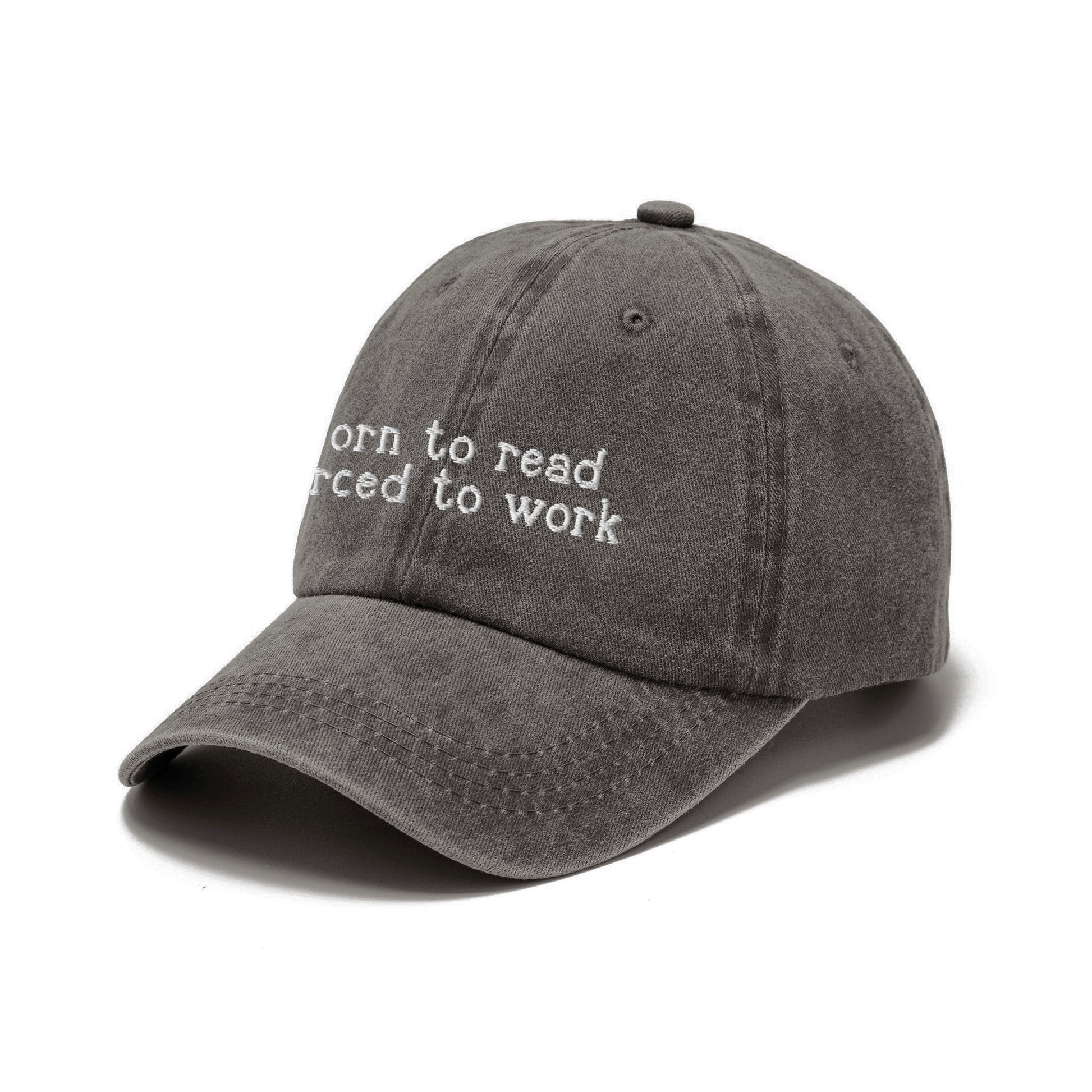 Born To Read Forced To Work Embroidered Washed Cap