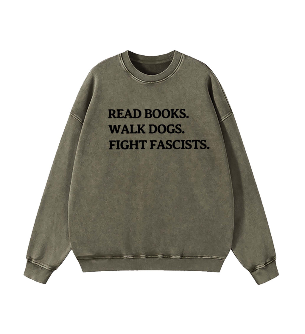 Read Books Walk Dogs And Fight Sweatshirt