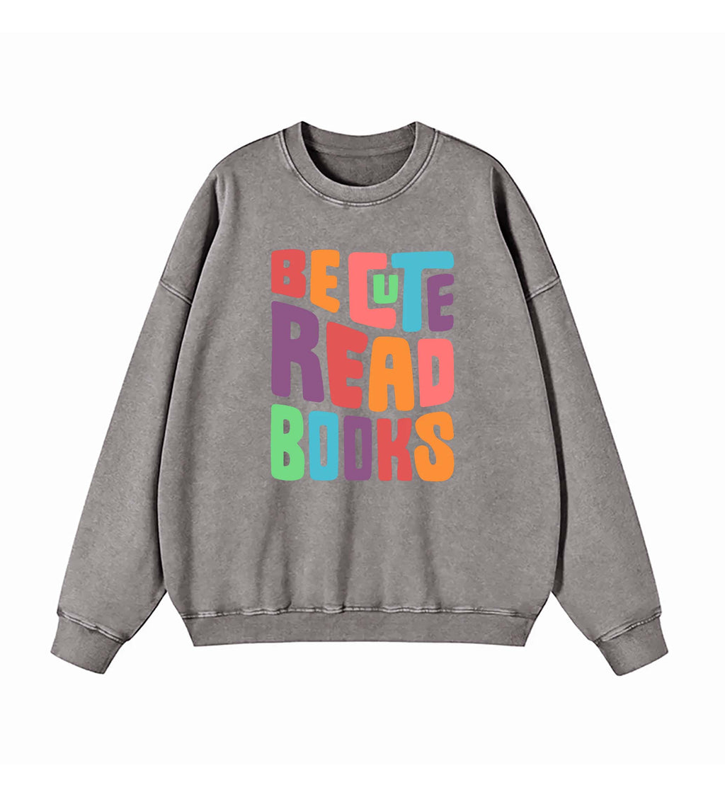 Be cute read books sweatshirt