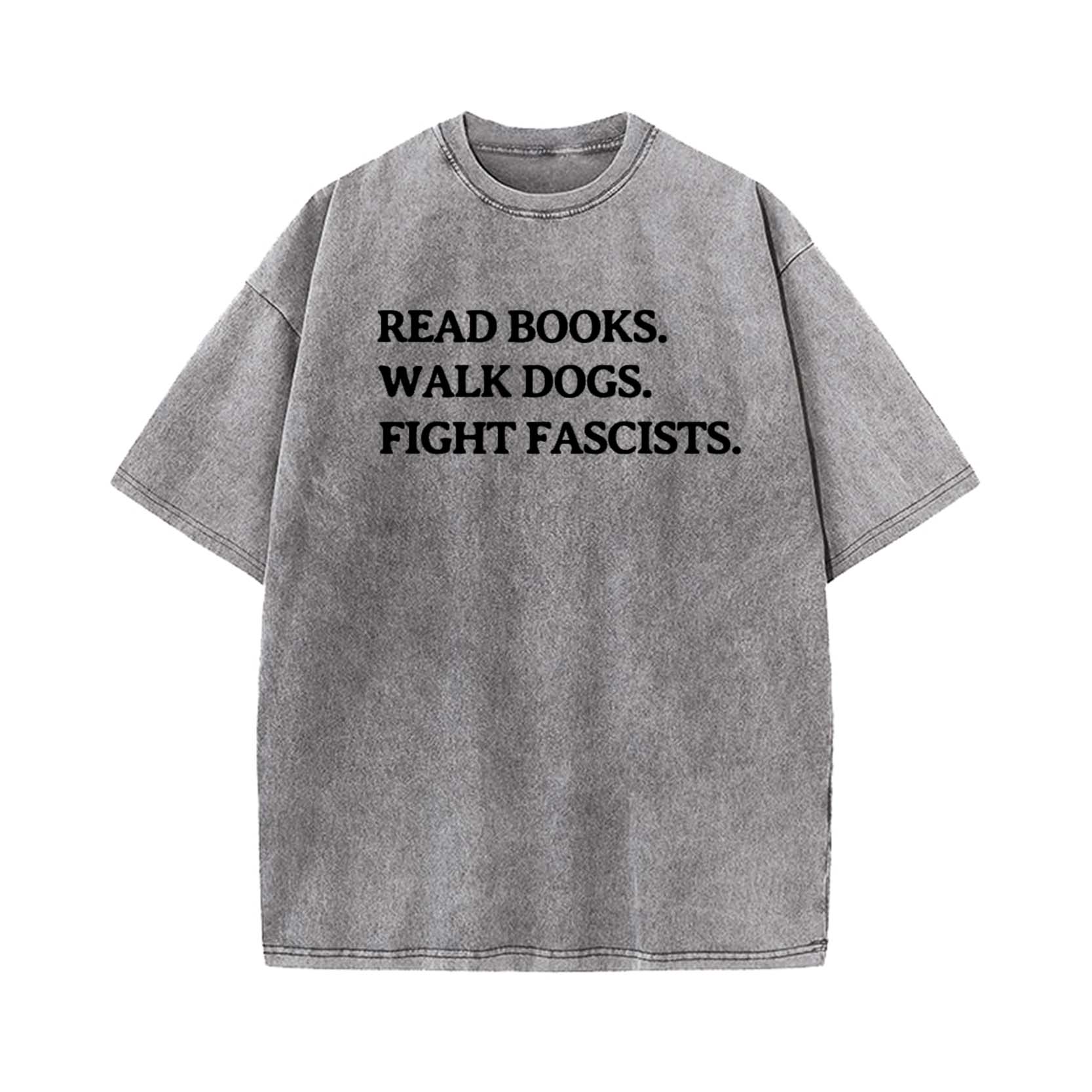 Read Books Walk Dogs And Fight T-shirt