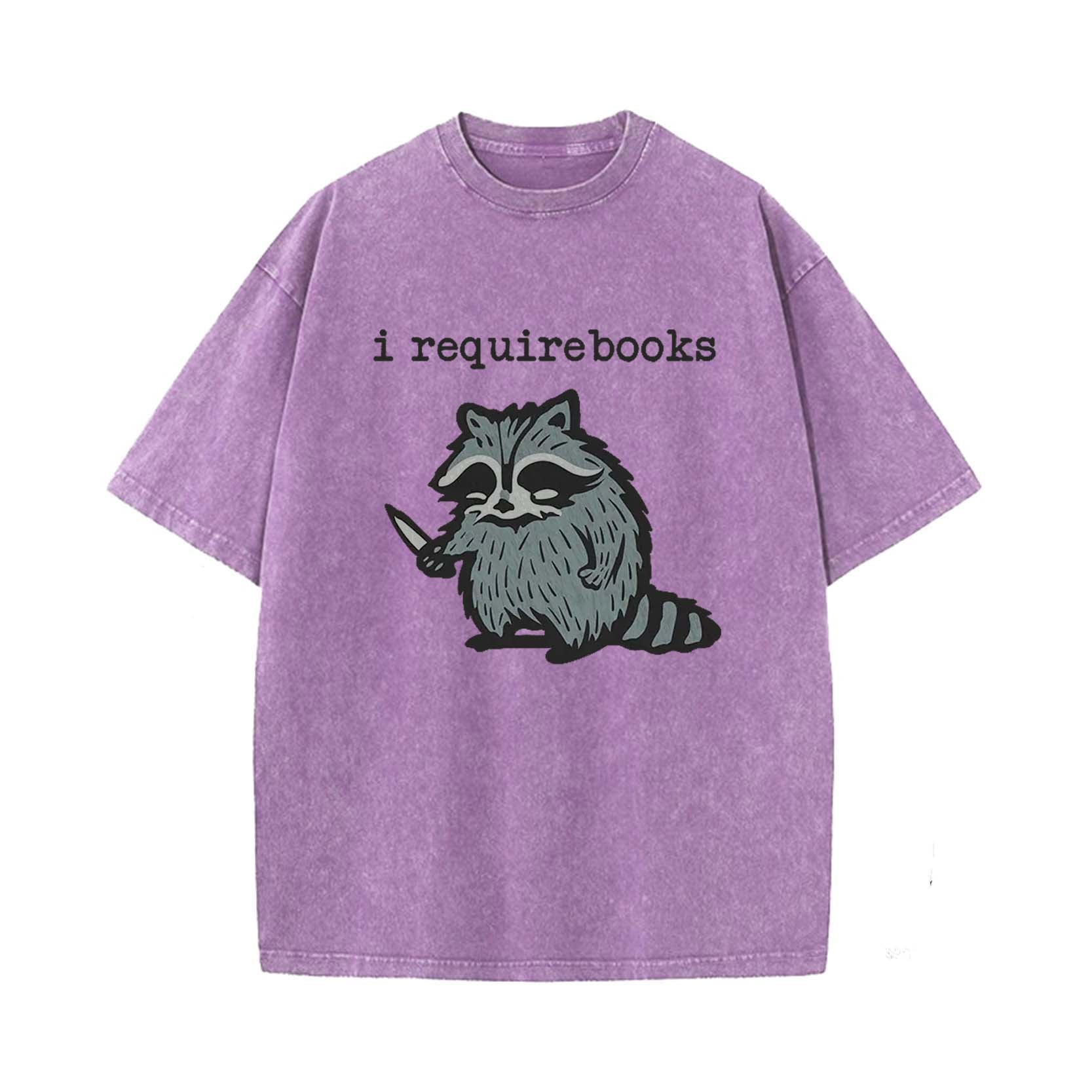 I Require Books T-shirt