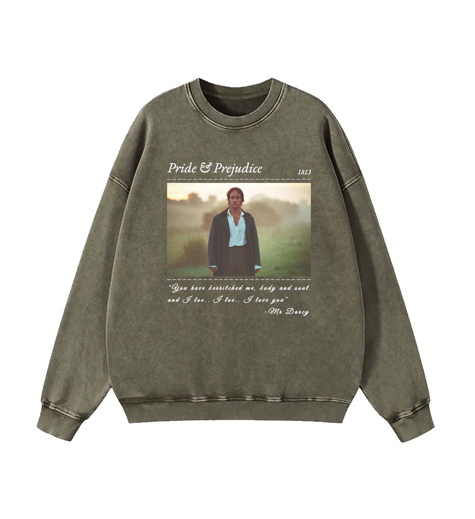 PRIDE & PREJUDICE YOU HAVE BEWITCHED ME TEE SWEATSHIRT