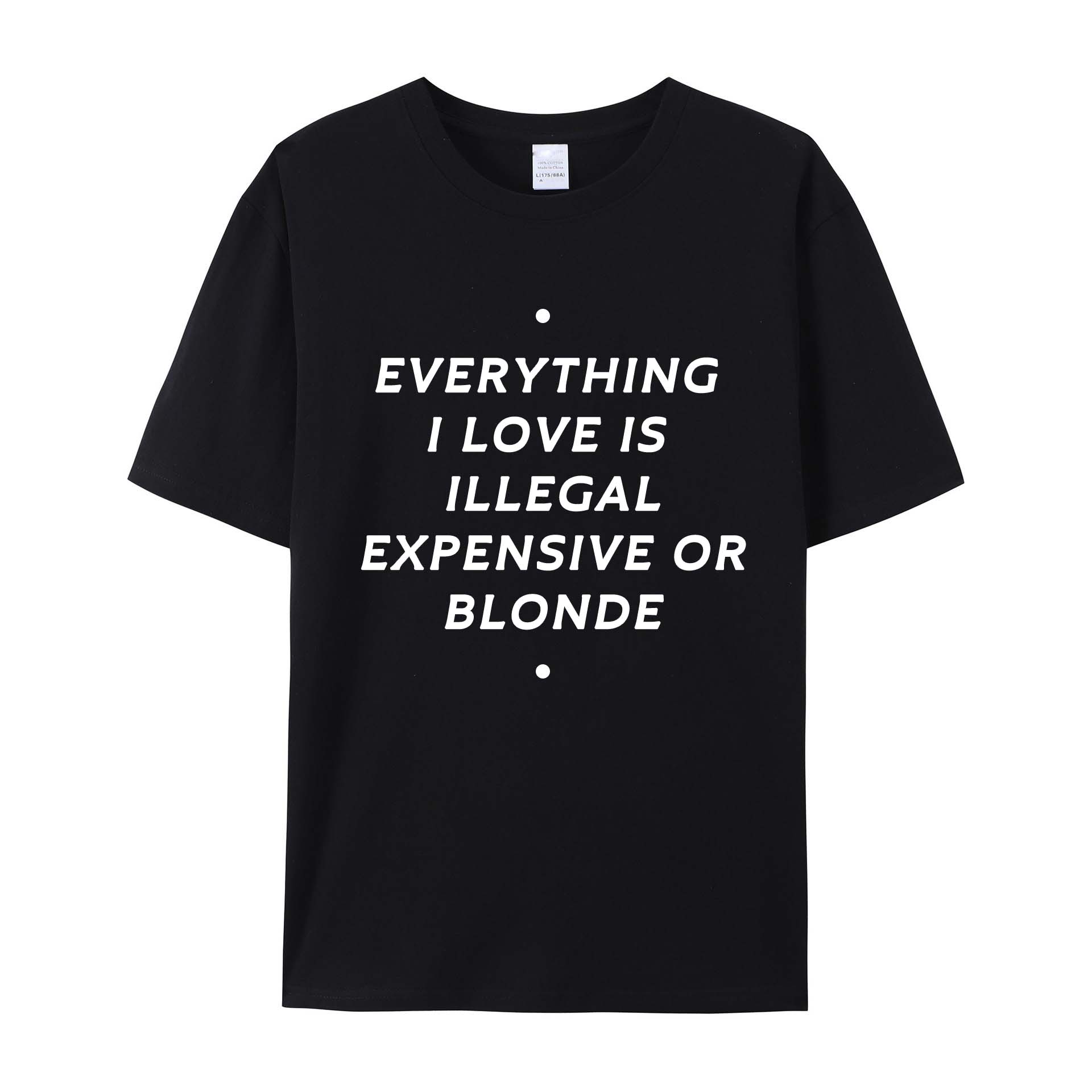 EVERYTHING ILOVE IS ILLEGAL EXPENSIVE O BLONDE Cotton T-SHIRT