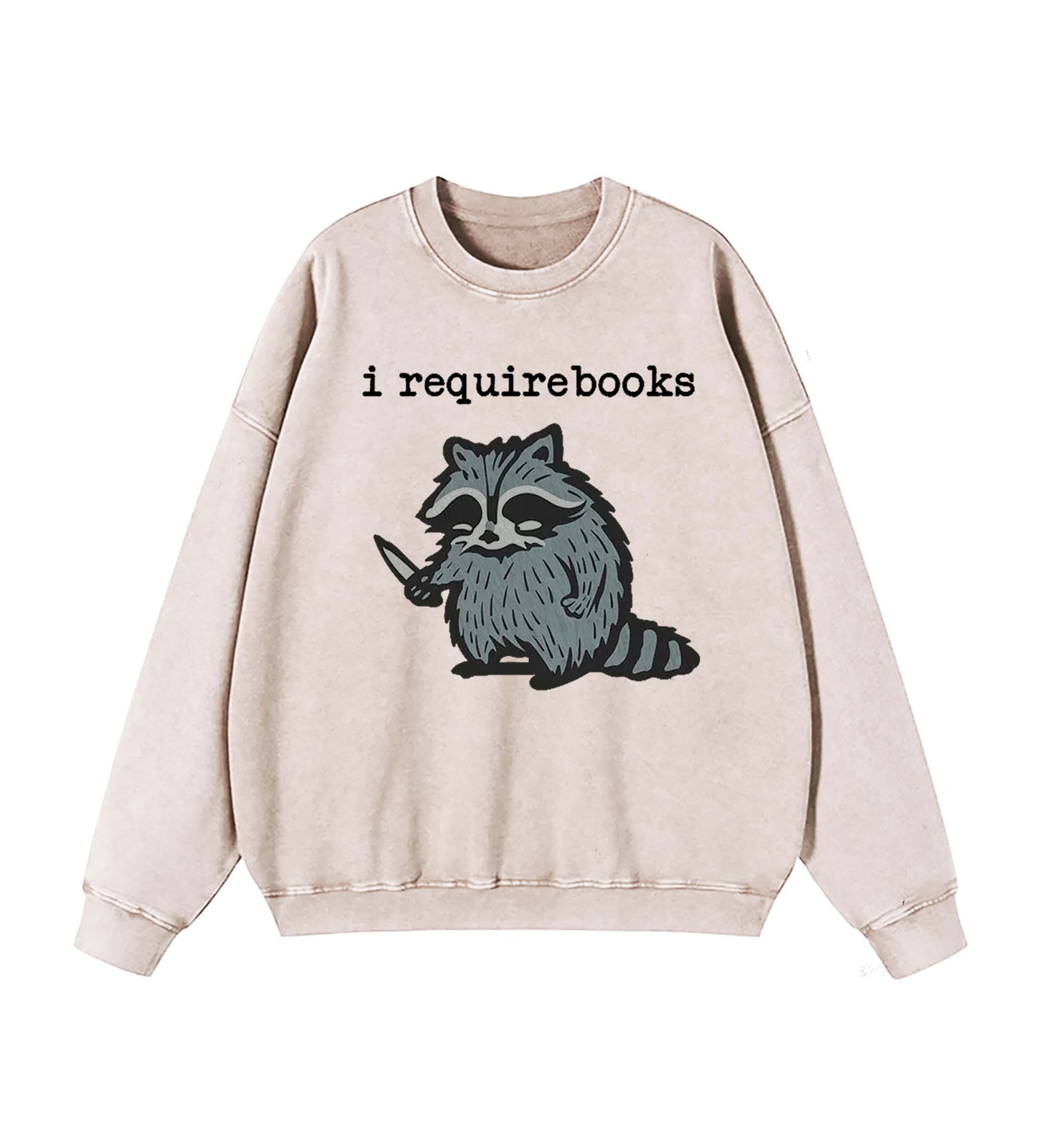 I Require Books Sweatshirt
