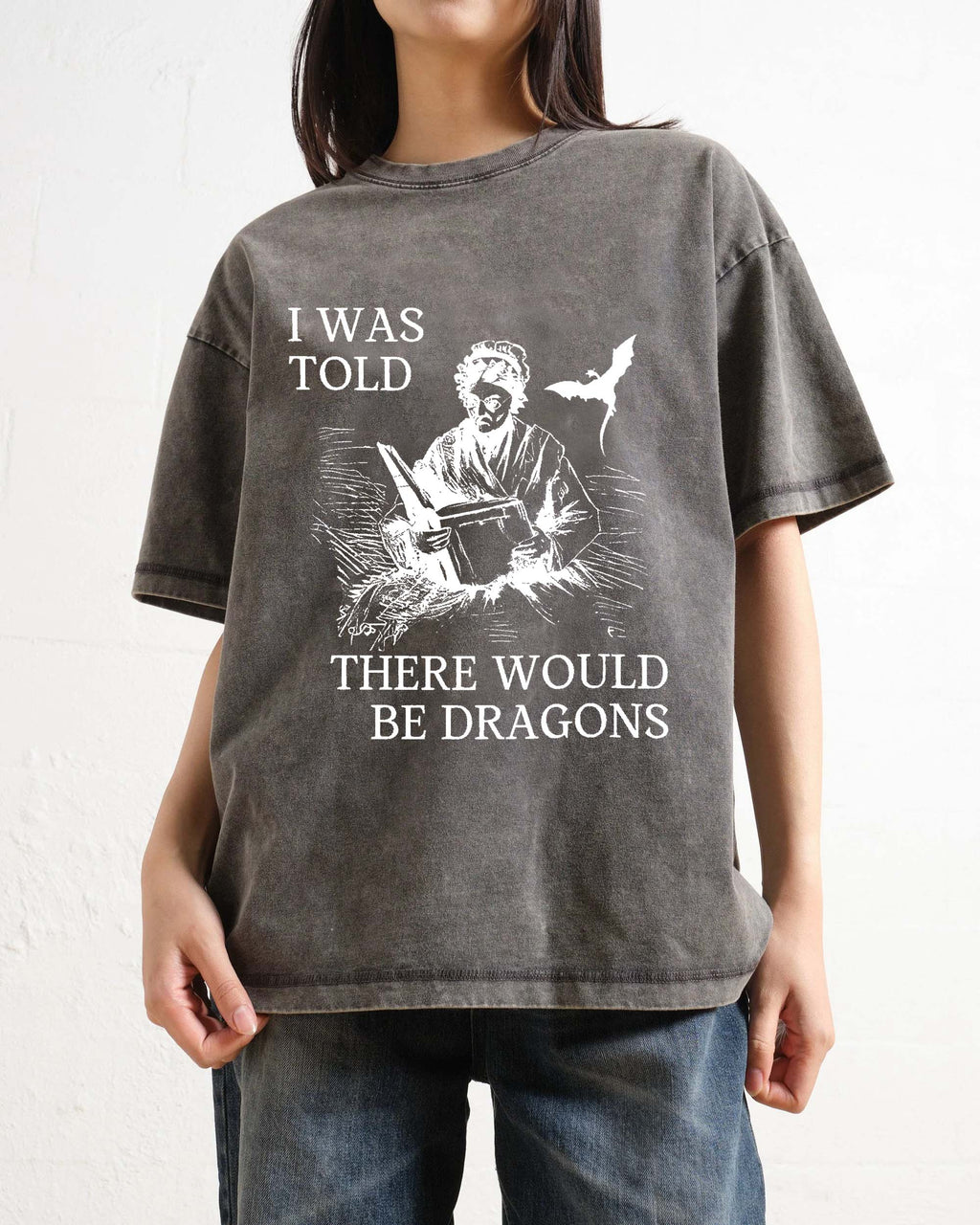I Was Told There'd Be Dragons T-Shirt