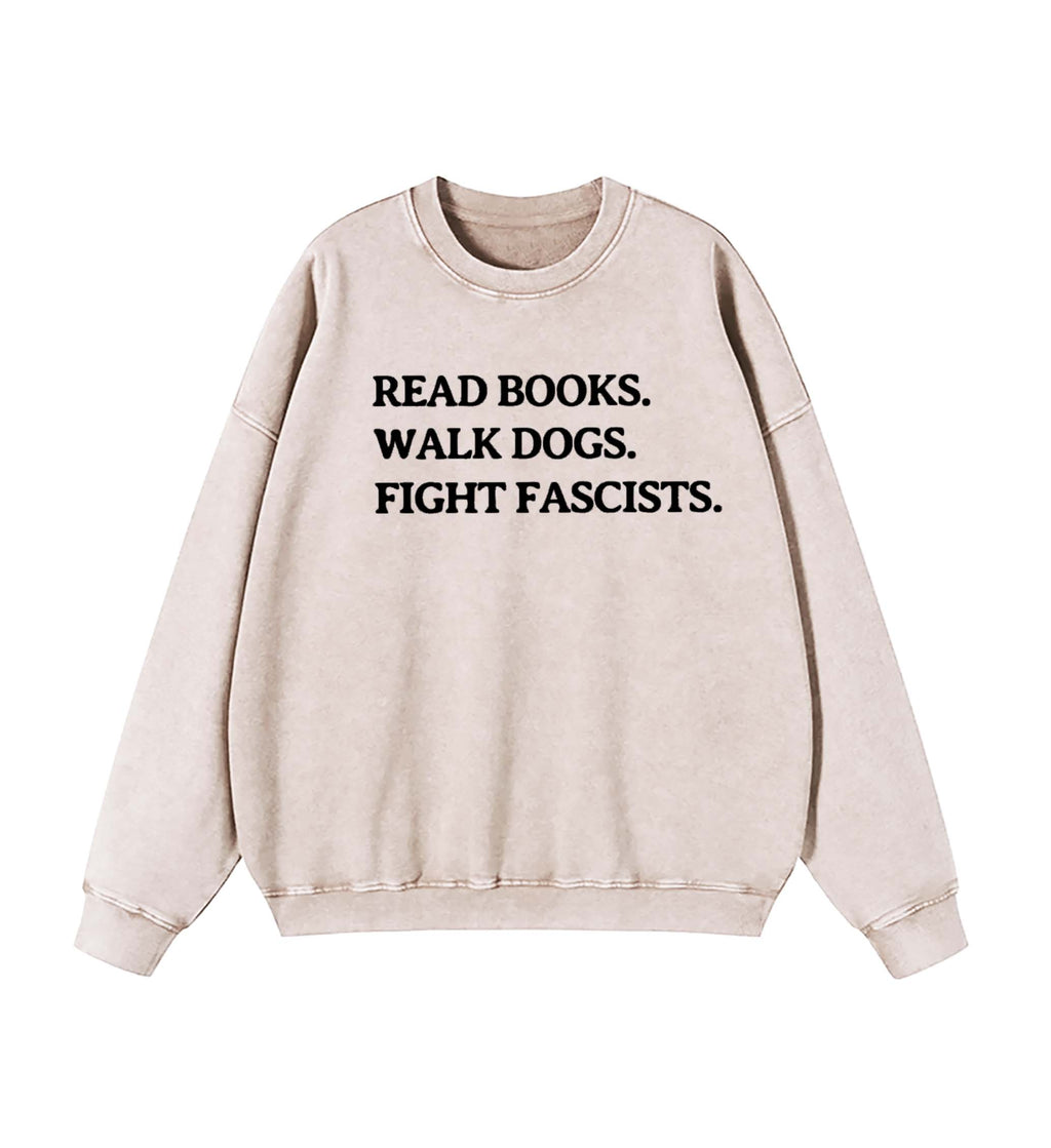 Read Books Walk Dogs And Fight Sweatshirt