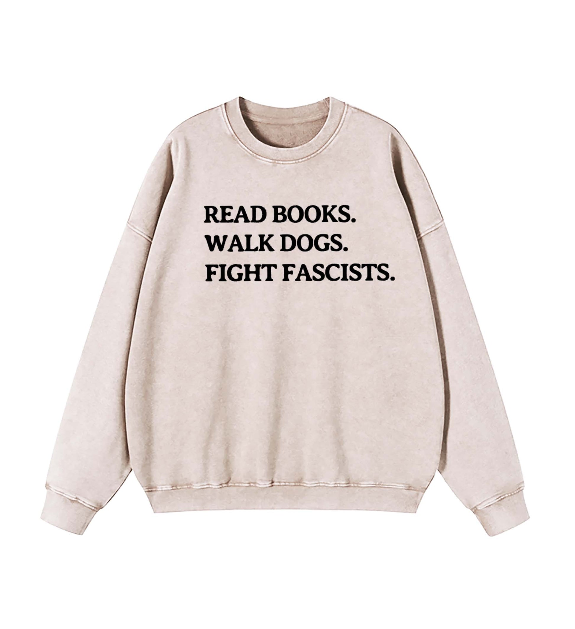 Read Books Walk Dogs And Fight Sweatshirt