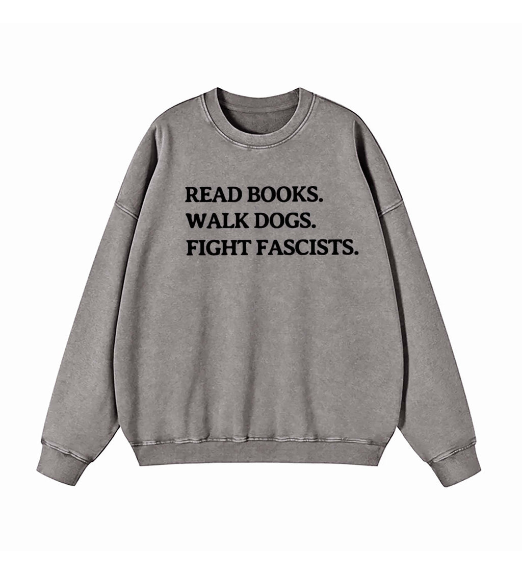 Read Books Walk Dogs And Fight Sweatshirt