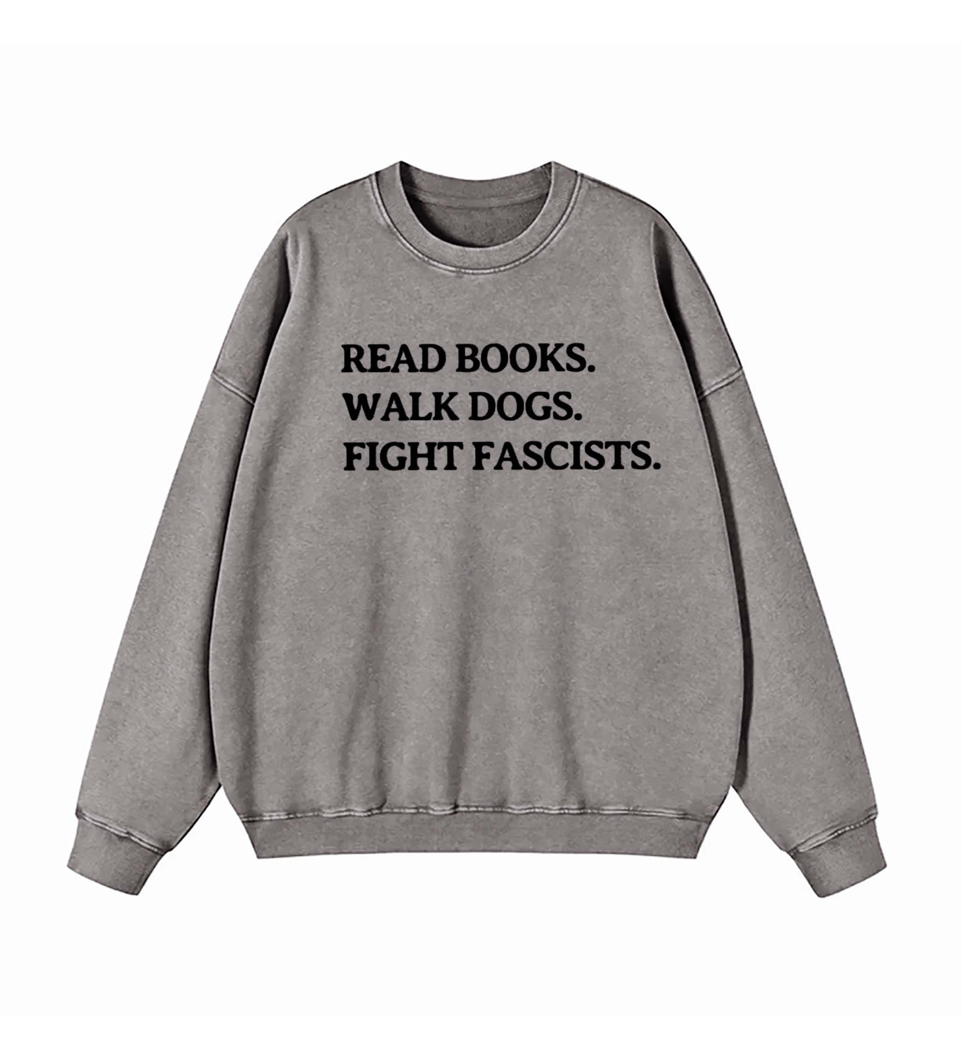 Read Books Walk Dogs And Fight Sweatshirt