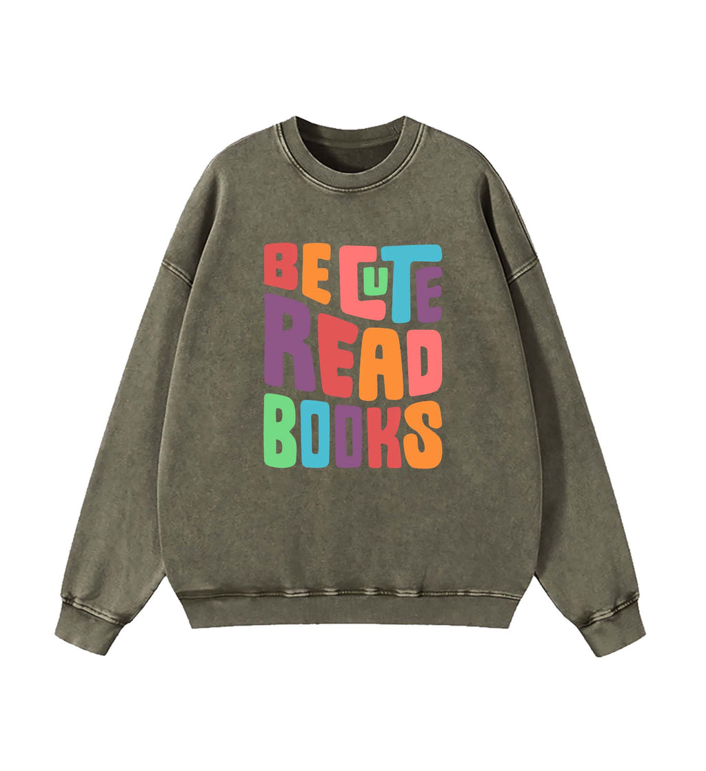 Be cute read books sweatshirt