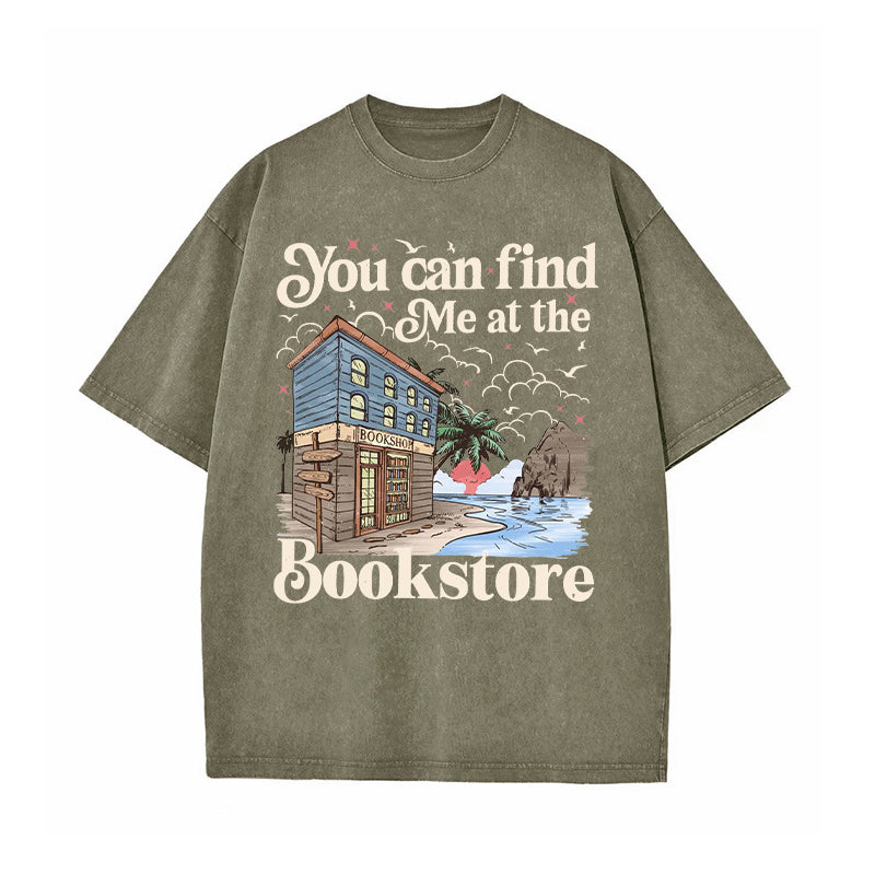 You Can Find Me At The Bookstore Washed T-Shirt