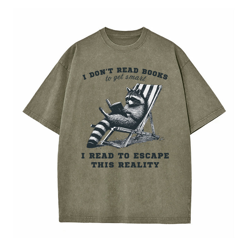 I Don't Read Books To Get Smart Washed T-Shirt