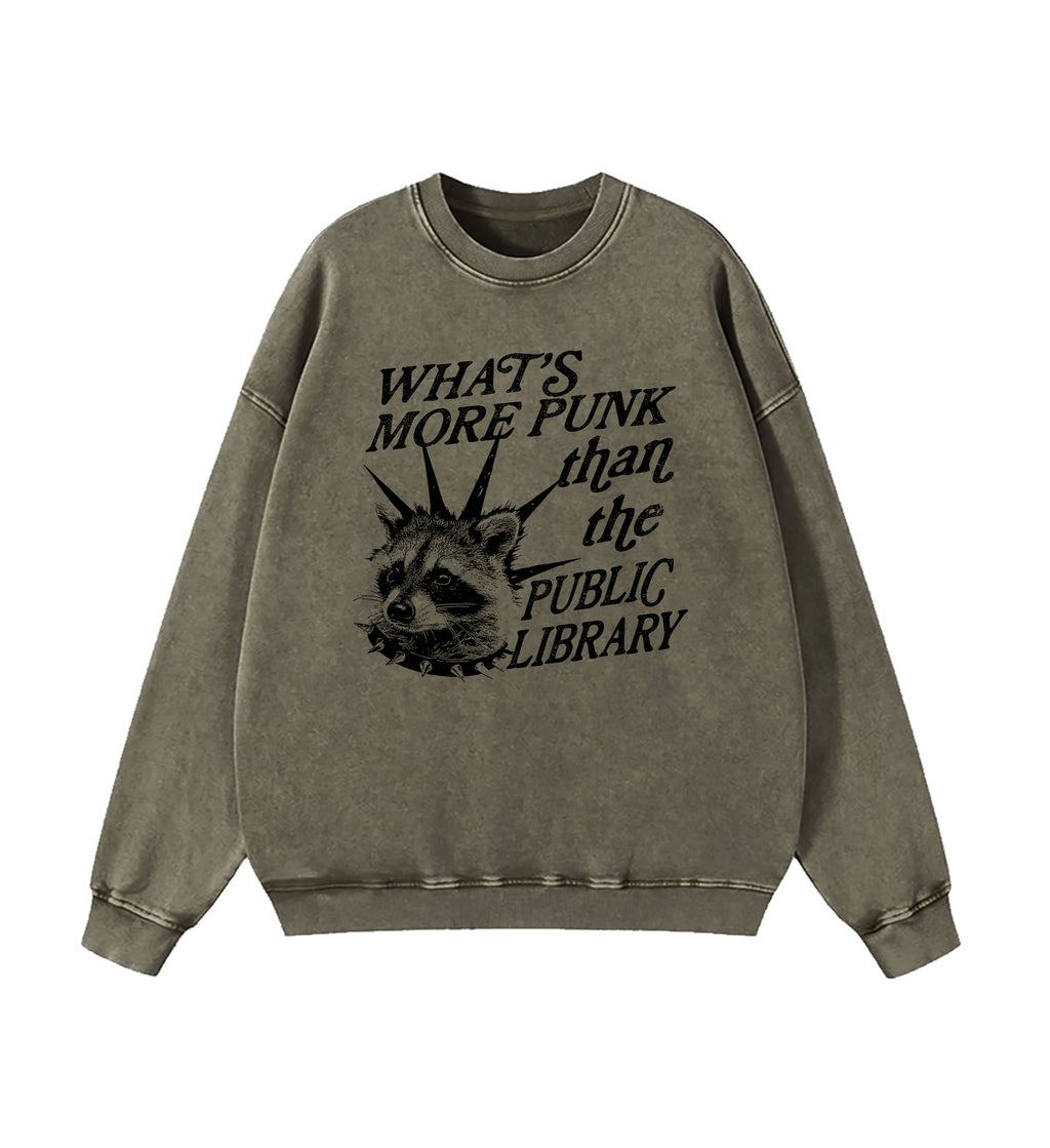 What's More Punk Than The Public Library Washed Sweatshirt