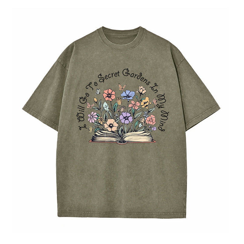 I Will Go To Secret Gardens In My Mind Washed T-Shirt