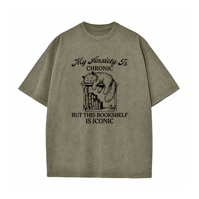 My Anxiety Is Chronic But This Bookshelf Is Iconic Washed T-Shirt