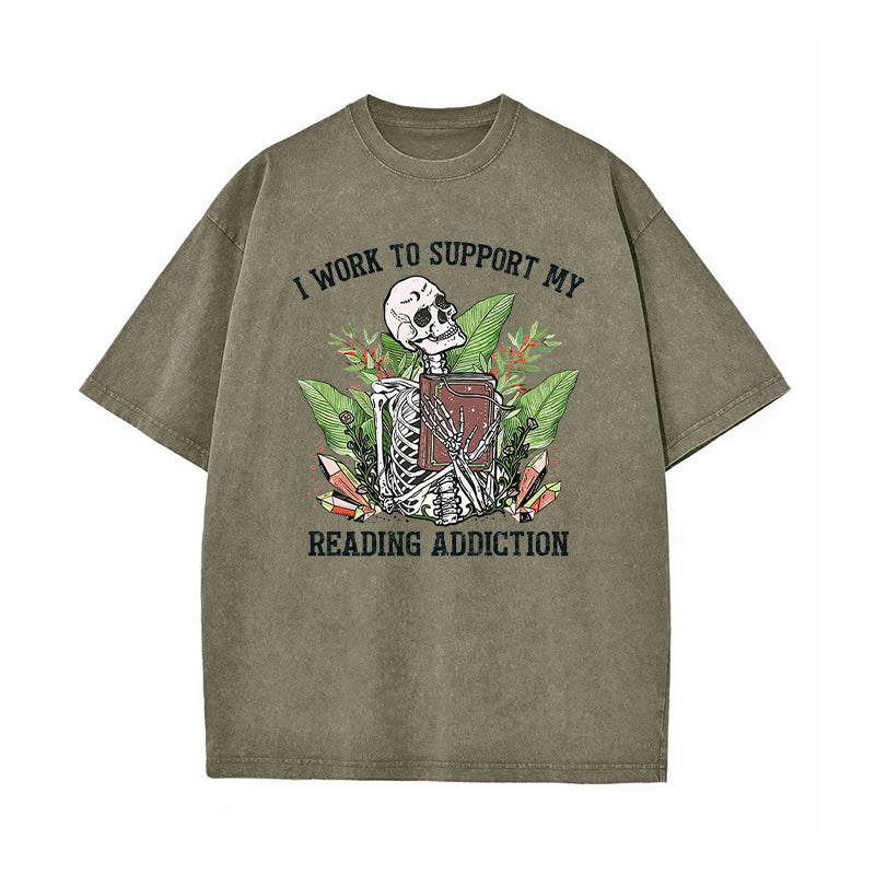 I Work To Support My Reading Addiction Washed T-Shirt