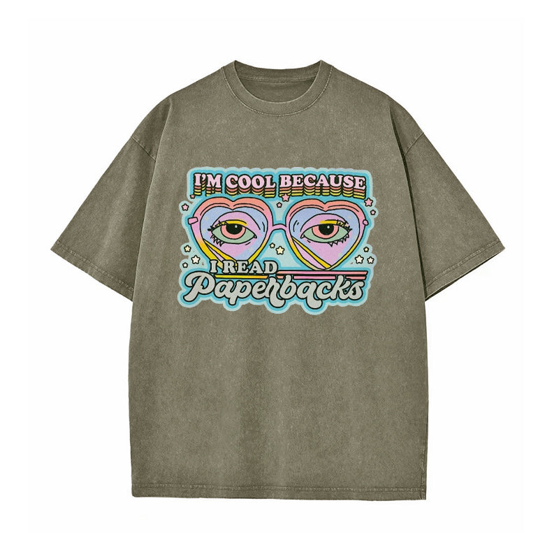 I'm Cool Because I Read Paperbacks Washed T-Shirt