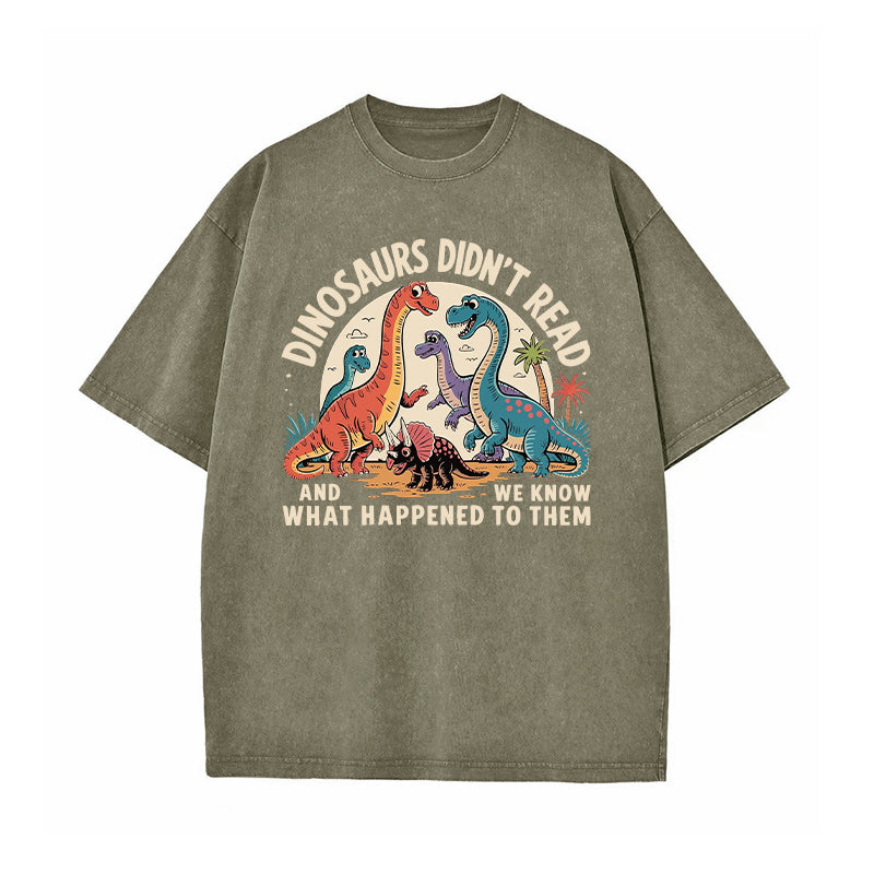 Dinosaurs Didn't Read Washed T-Shirt