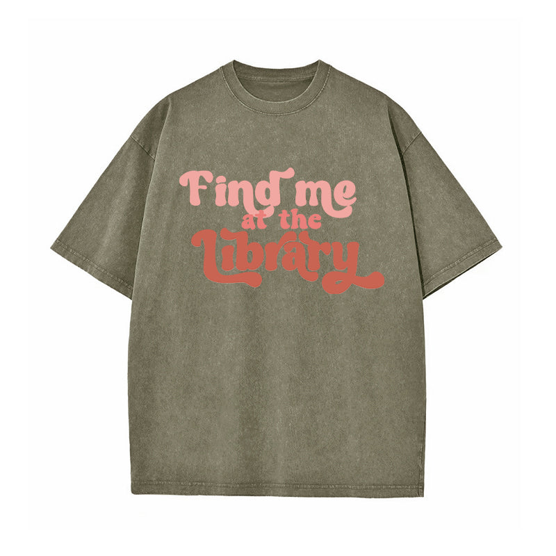Find Me At the Library Washed T-Shirt