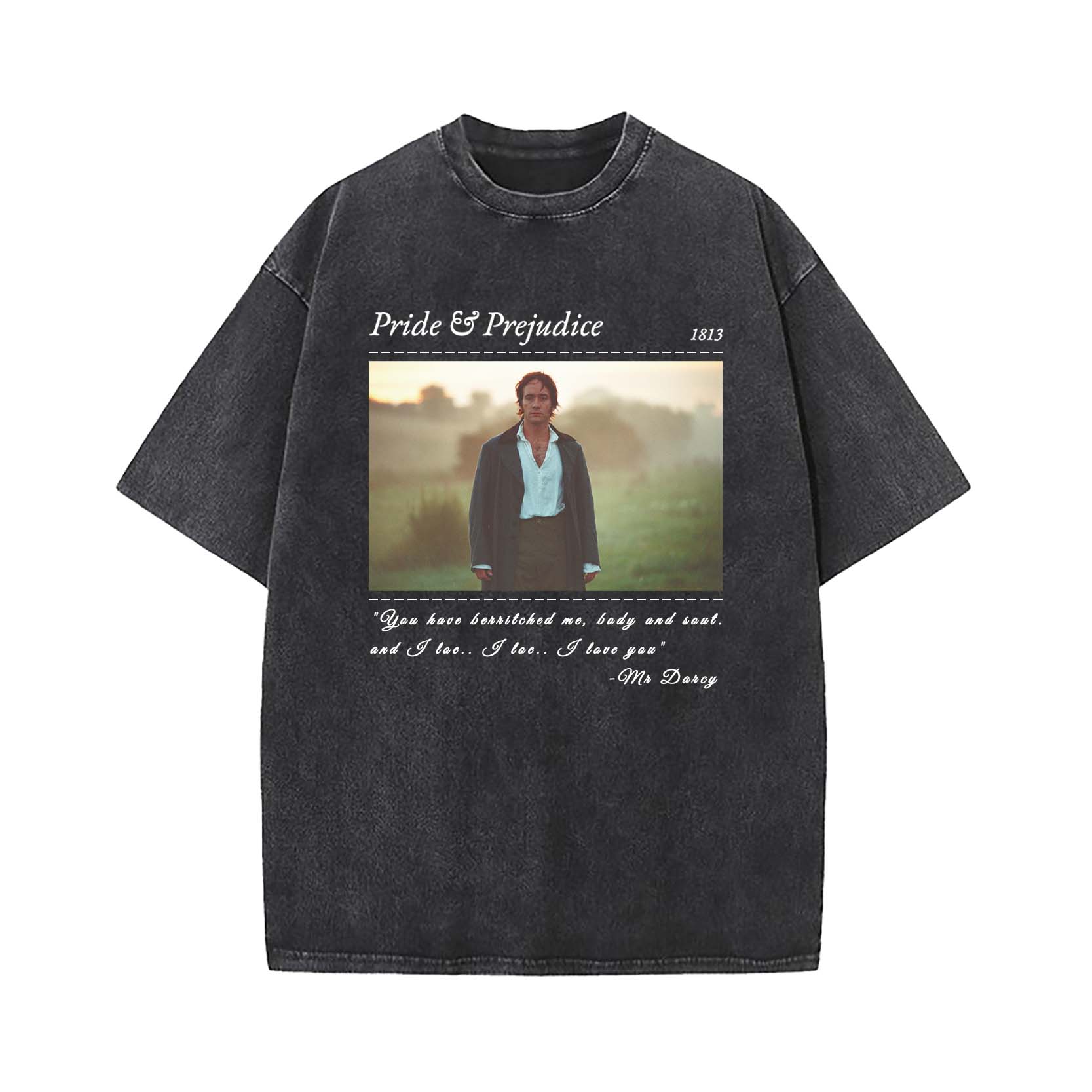 PRIDE & PREJUDICE YOU HAVE BEWITCHED ME TEE T-SHIRT